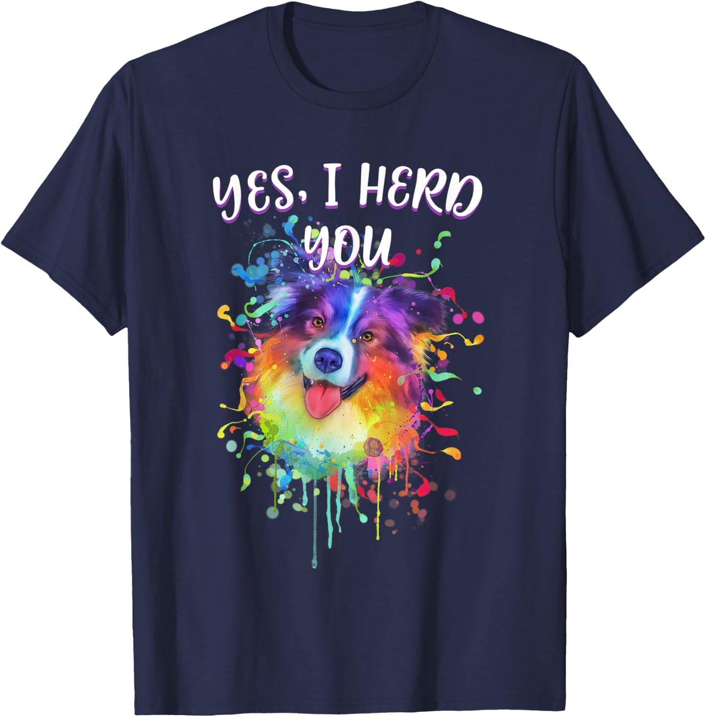 Yes I Herd You Funny Australian Shepherd Humor Aussie T-Shirt - T-Shirt | Navy