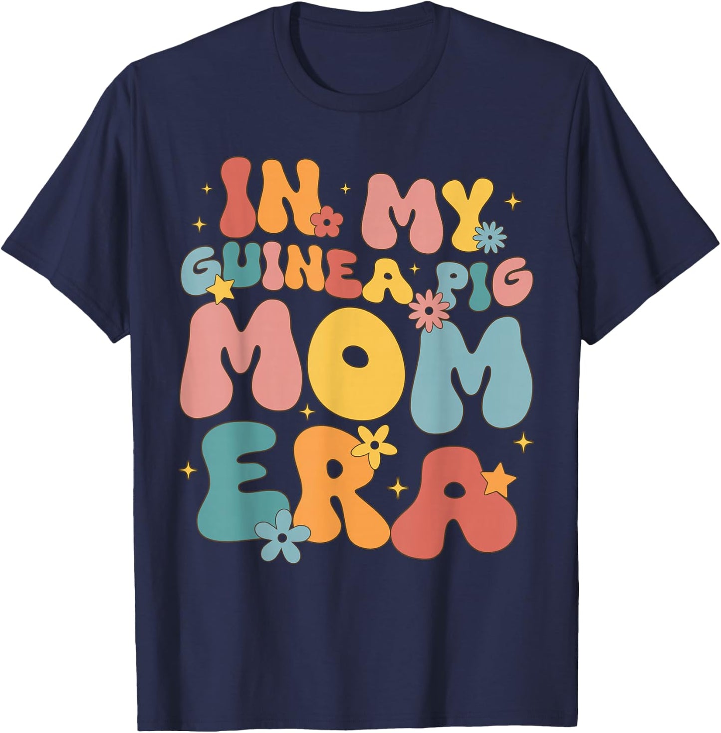 In my Guinea Pig Mom era funny groovy Guinea Pig Mothers Day T-Shirt - T-Shirt | Navy