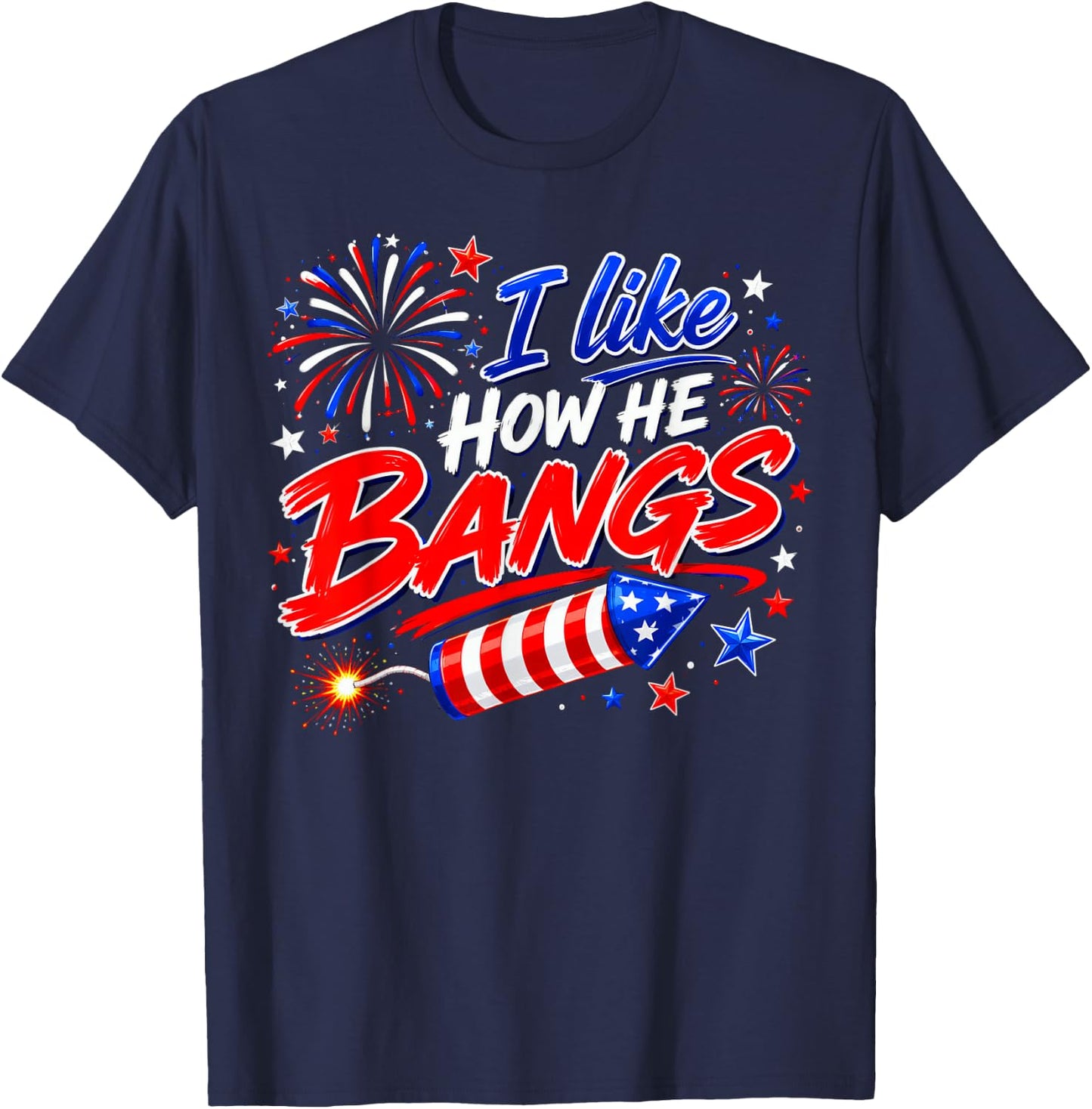 4th of July I Like How He Bangs Fireworks BBQ T-Shirt - T-Shirt | Navy