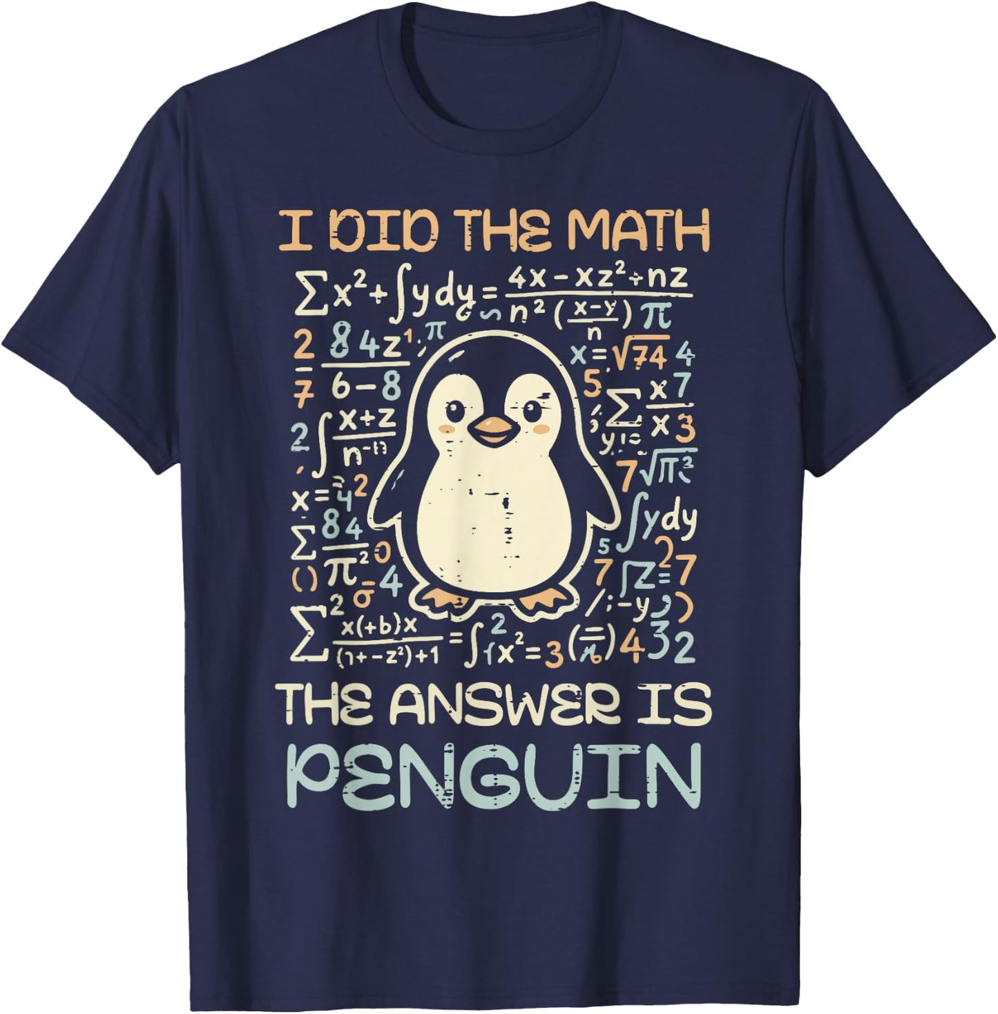 I Did The Math The Answer is Penguin Funny Men Women Kids T-Shirt - T-Shirt | Navy