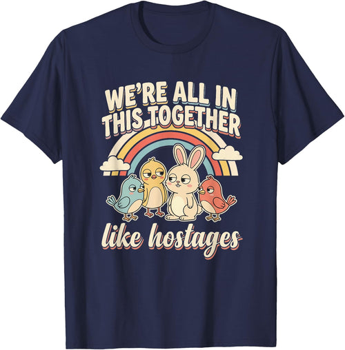 We're All in This Together Like Hostages Humor Men Women