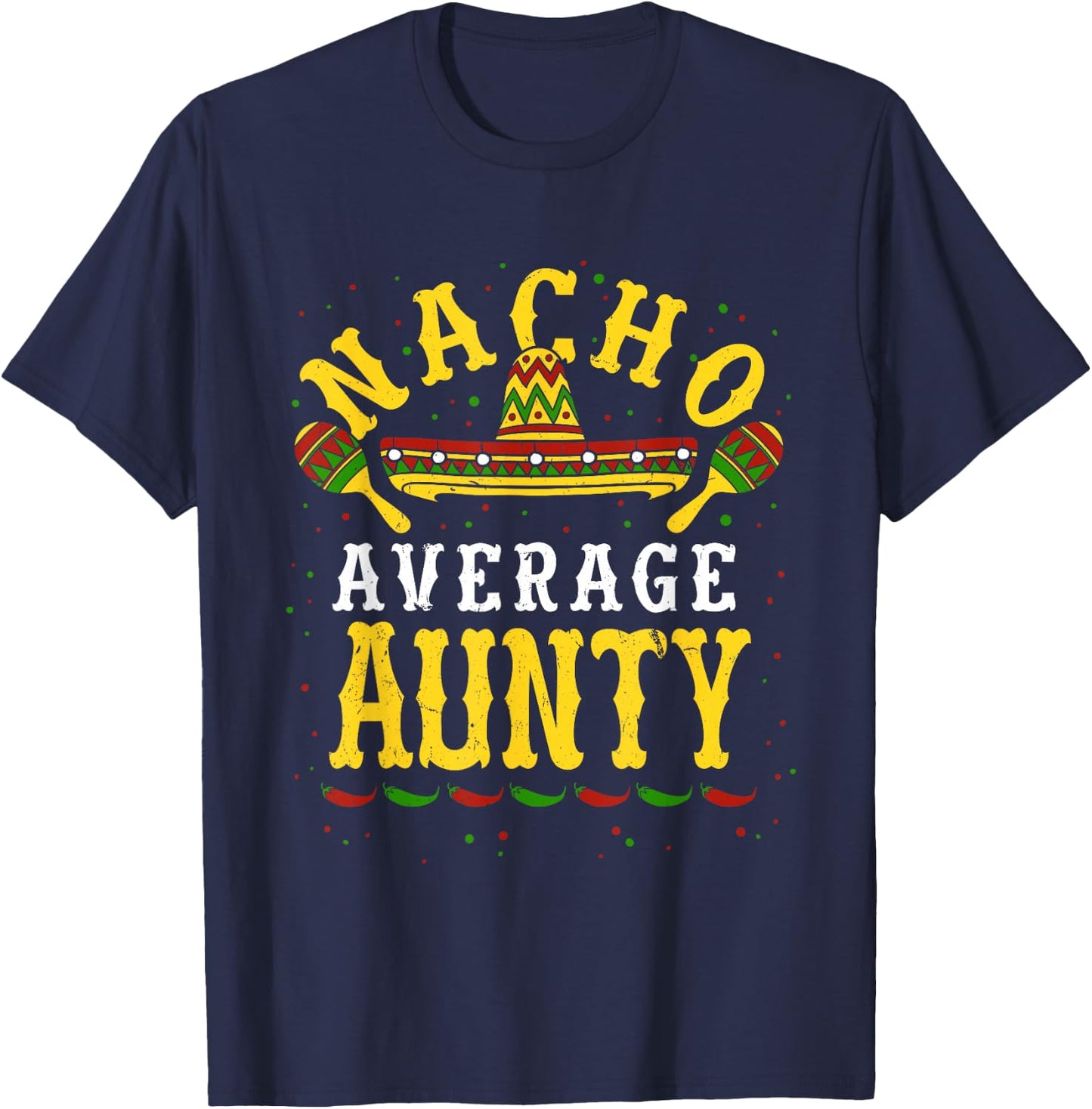Nacho Average Aunty Cinco De Mayo Aunt Mexican Fiesta Auntie T-Shirt - T-Shirt | Navy