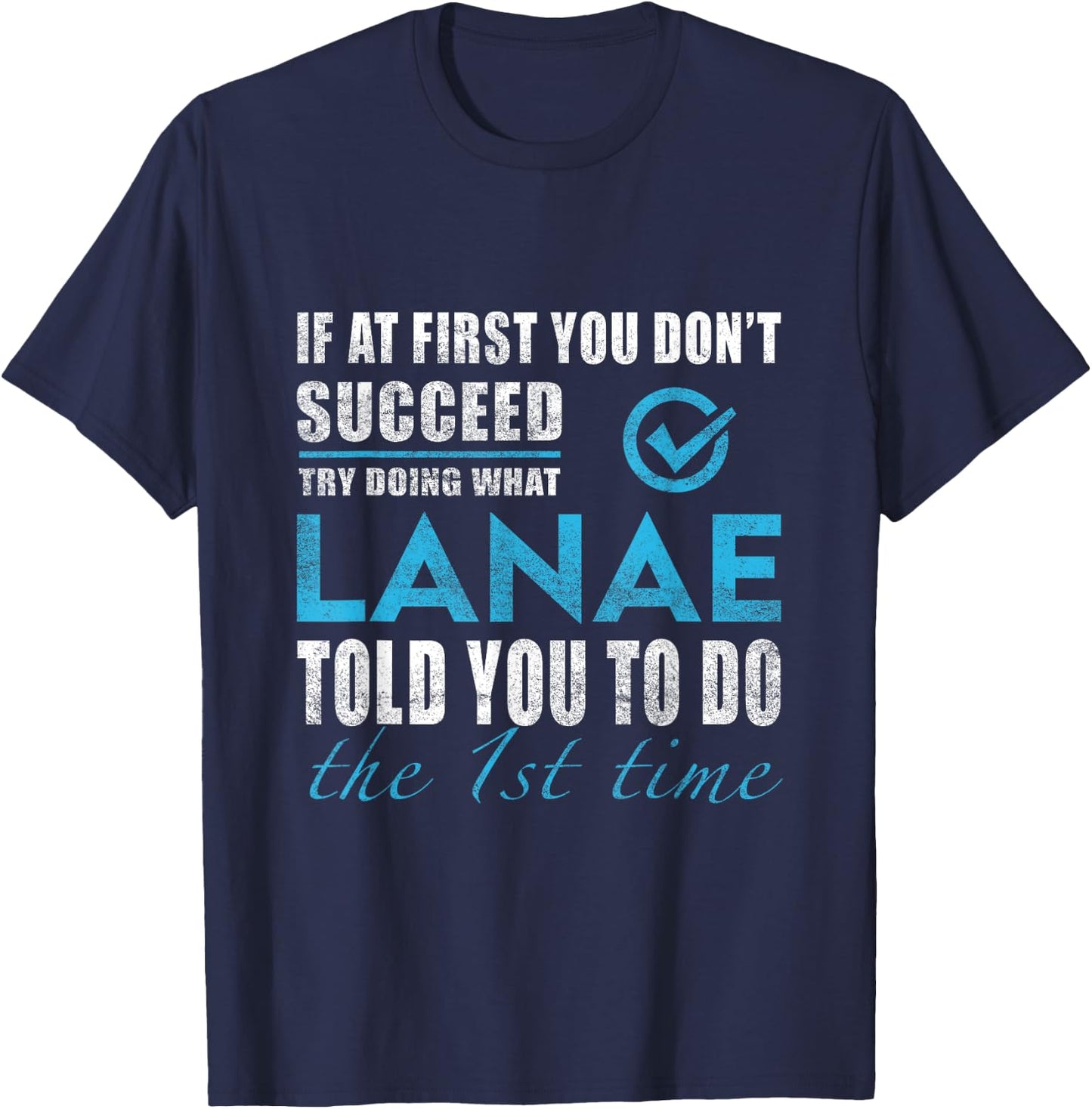 Lanae Name - Try What Lanae Told You To Do T-Shirt - T-Shirt | Navy