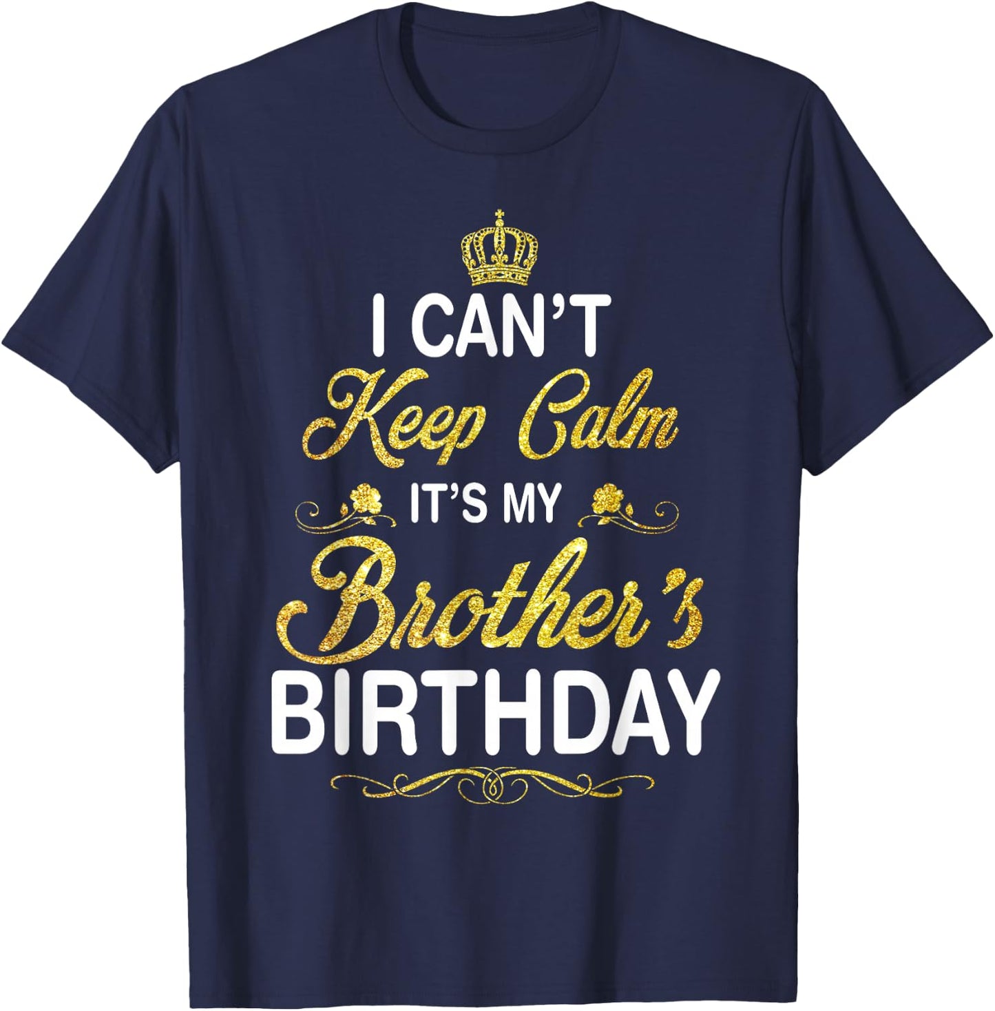 Vintage I Can't Keep Calm It's My Brother's Birthday T-Shirt - T-Shirt | Navy