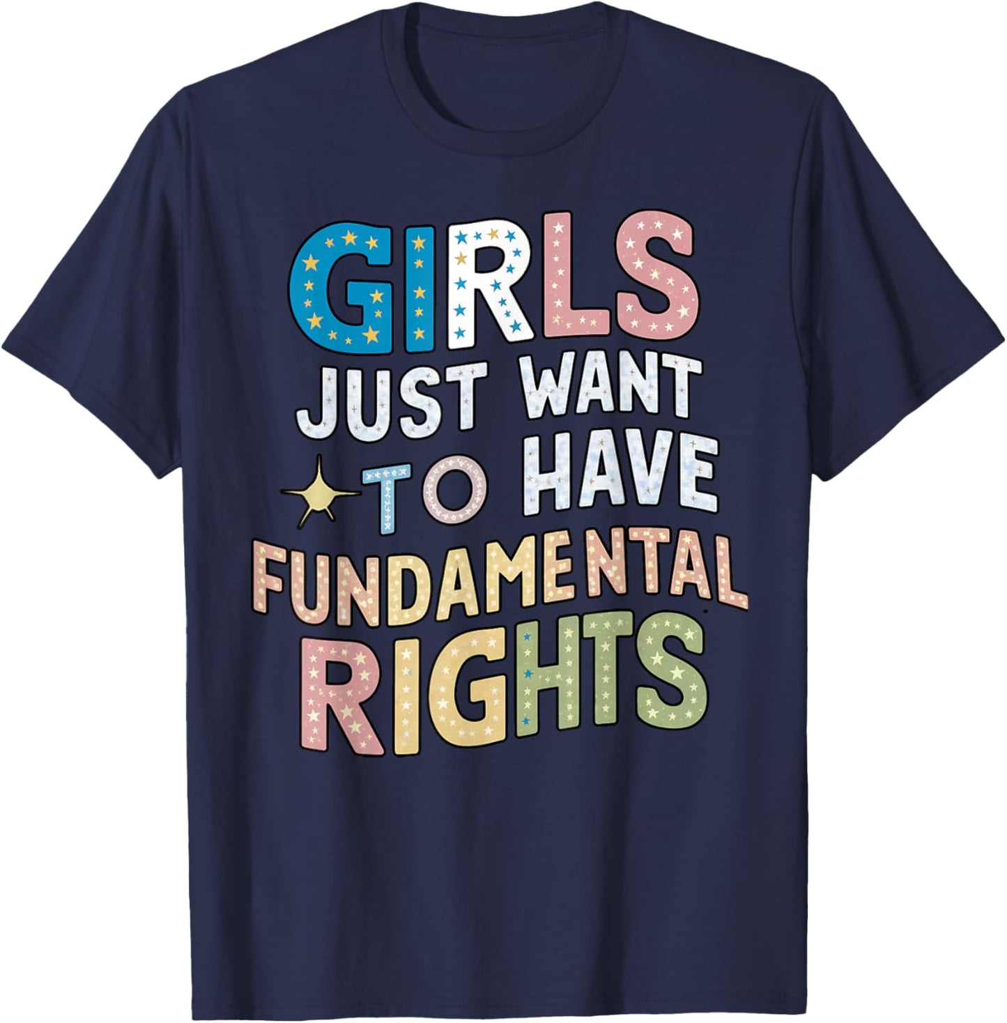 Girls Just Want to Have Fundamental Rights, Colorful Girls T-Shirt - T-Shirt | Navy