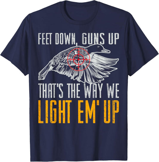 Feet Down Guns Up That's The Way We Light Em Up Duck Shirt T-Shirt - T-Shirt | Navy
