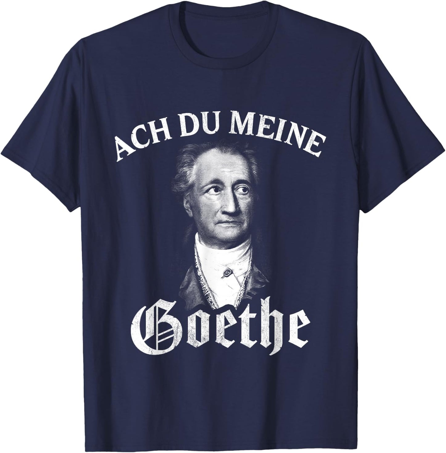 Lustige Literatur Motive für Damen & Herren Johann Wolfang Von Goethe Meme Ach Du Meine Goethe T-Shirt - T-Shirt | Navy
