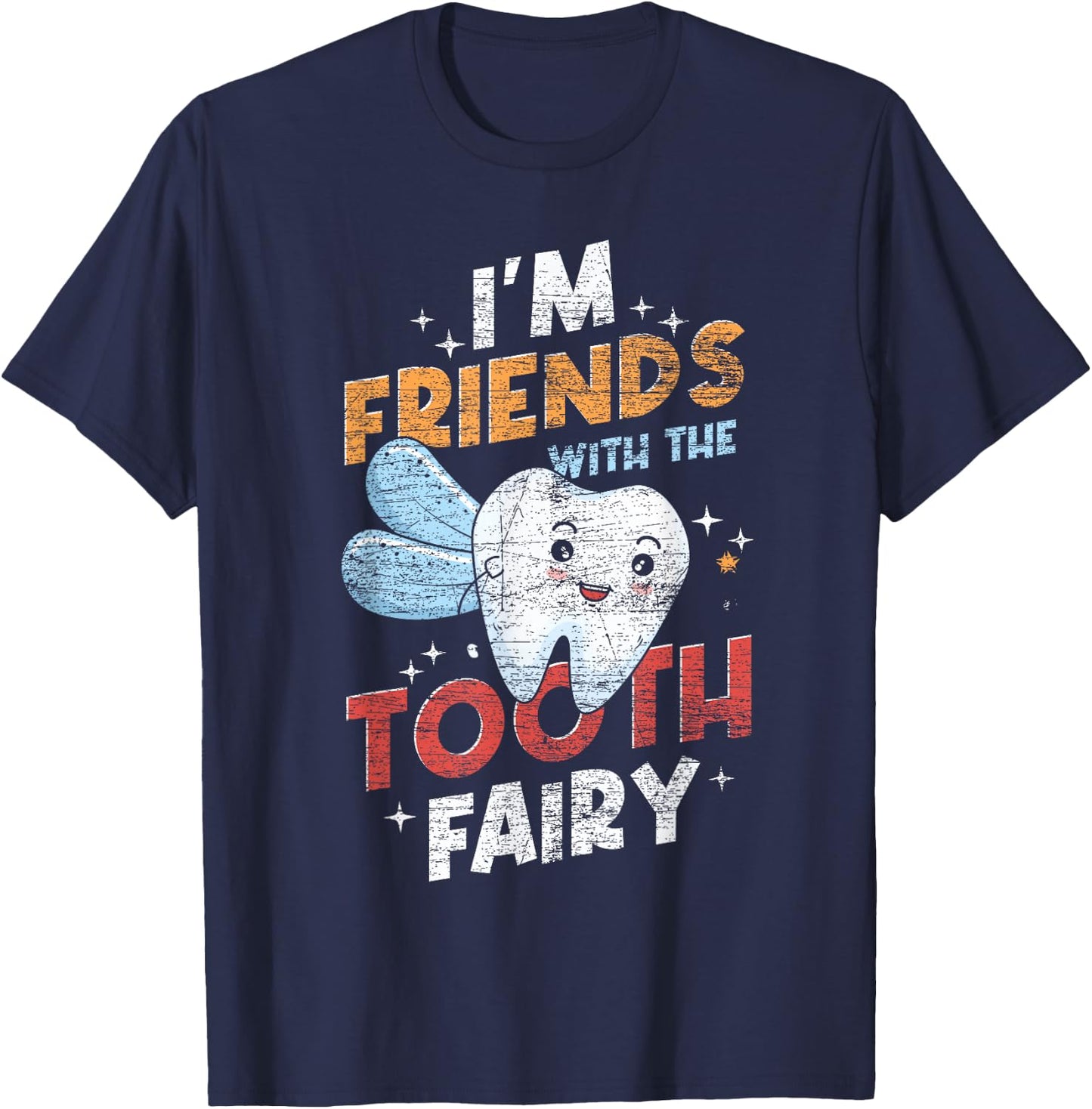 I Am Befreundet with the Tooth Fairy Funny Dental Aid T-Shirt - T-Shirt | Navy