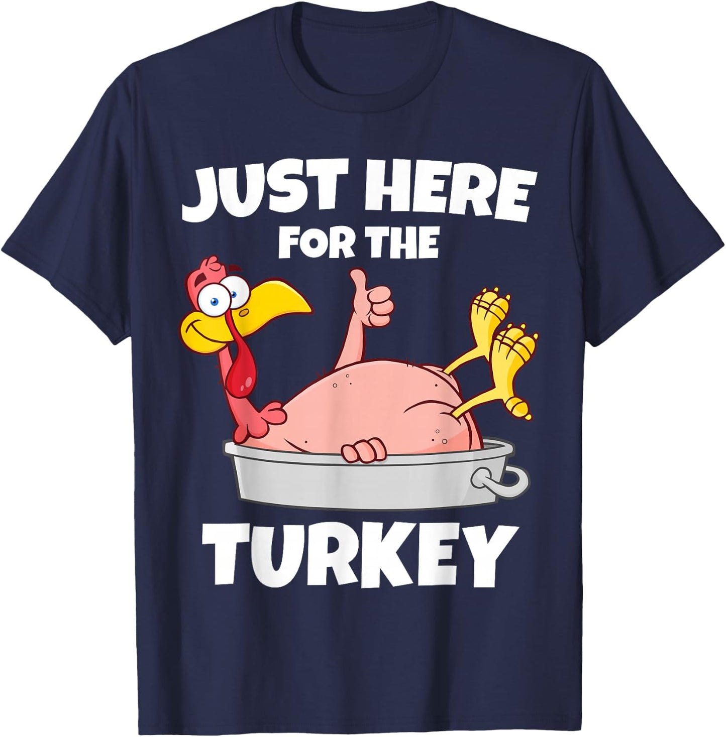 Funny Thanksgiving Just Here For The Turkey Men Women Kids T-Shirt - T-Shirt | Navy