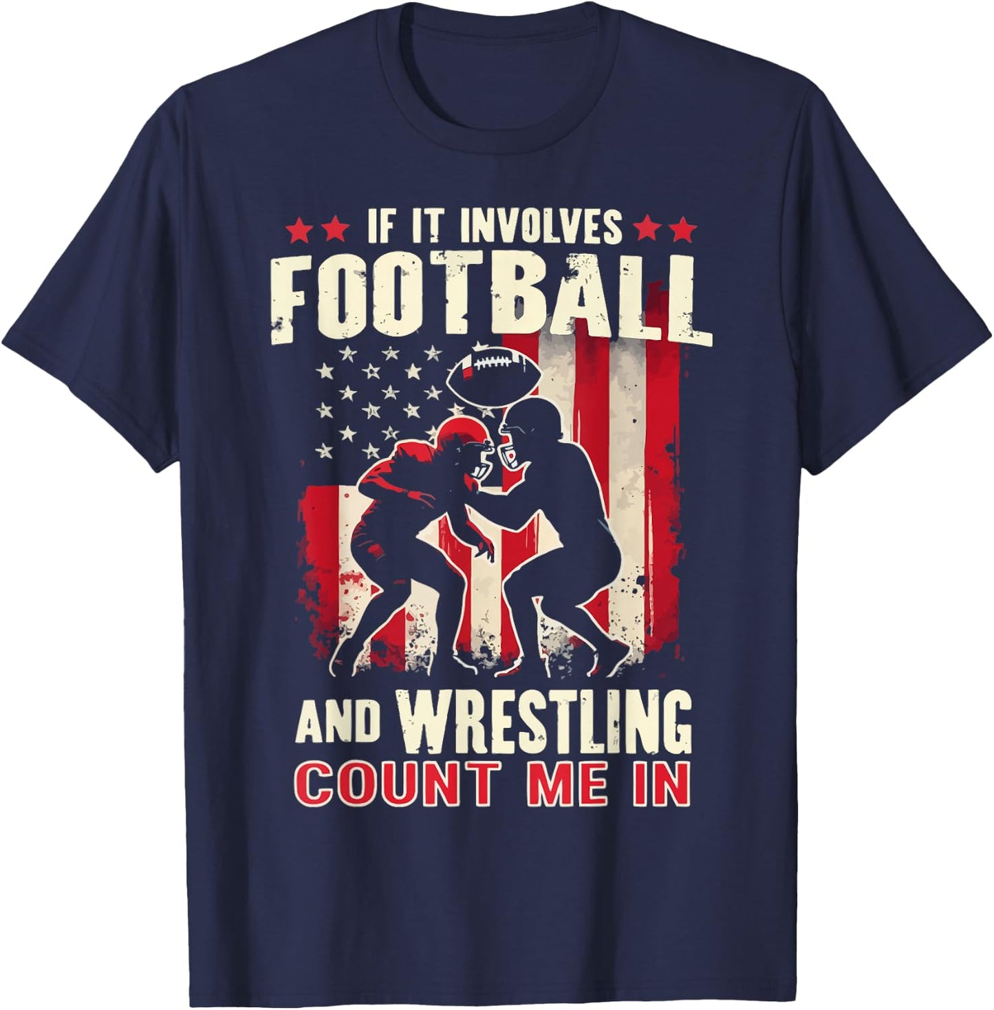 If It Involves Football And Wrestling Count Me In Wrestler T-Shirt - T-Shirt | Navy