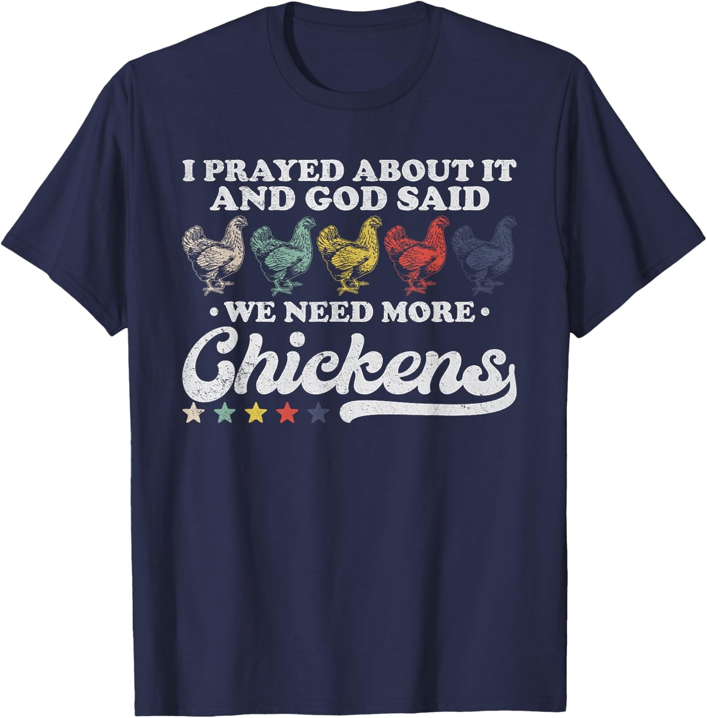 I Prayed About It And God Said We Need More Chickens Vintage T-Shirt - T-Shirt | Navy