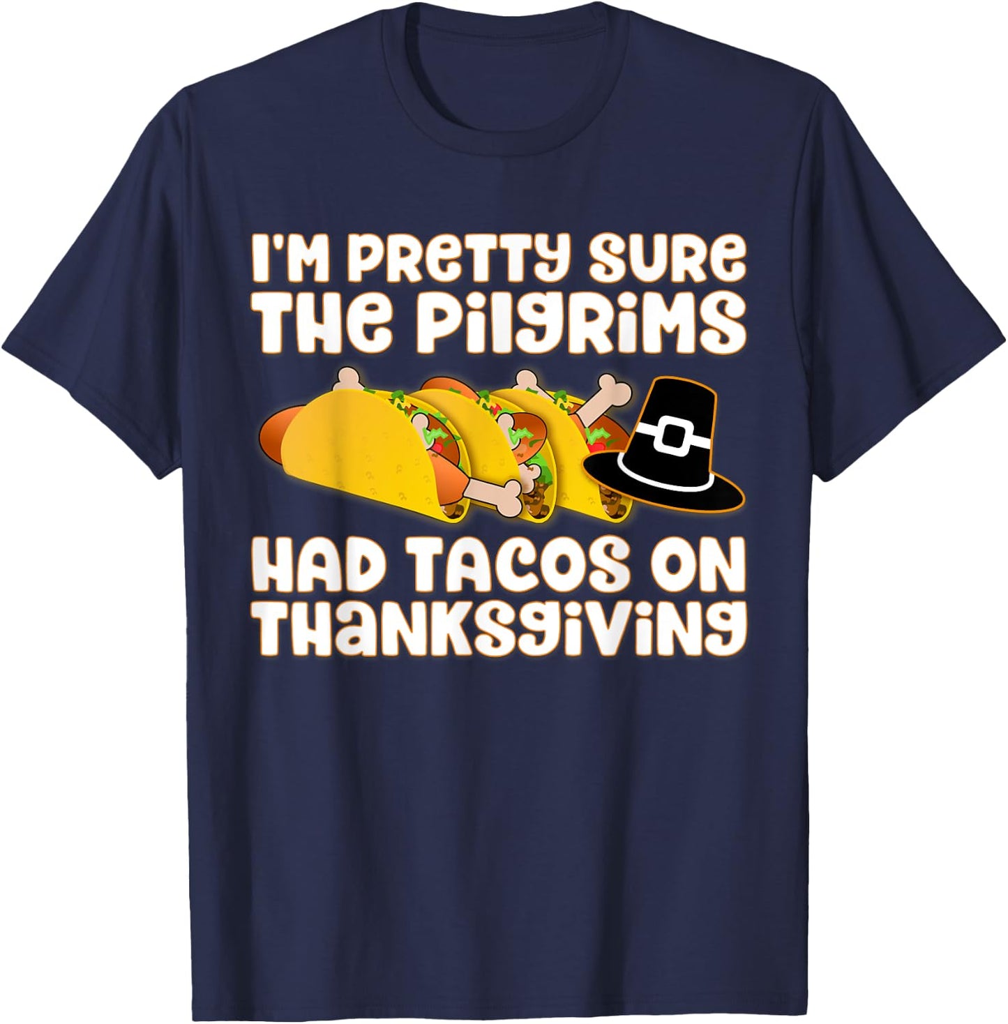 Taco Shirt - Pilgrims Had Tacos on Thanksgiving T-Shirt - T-Shirt | Navy