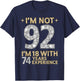I'm Not 92 I'm 18 with 74 Years Experience Funny 92nd b-day T-Shirt - T-Shirt | Navy