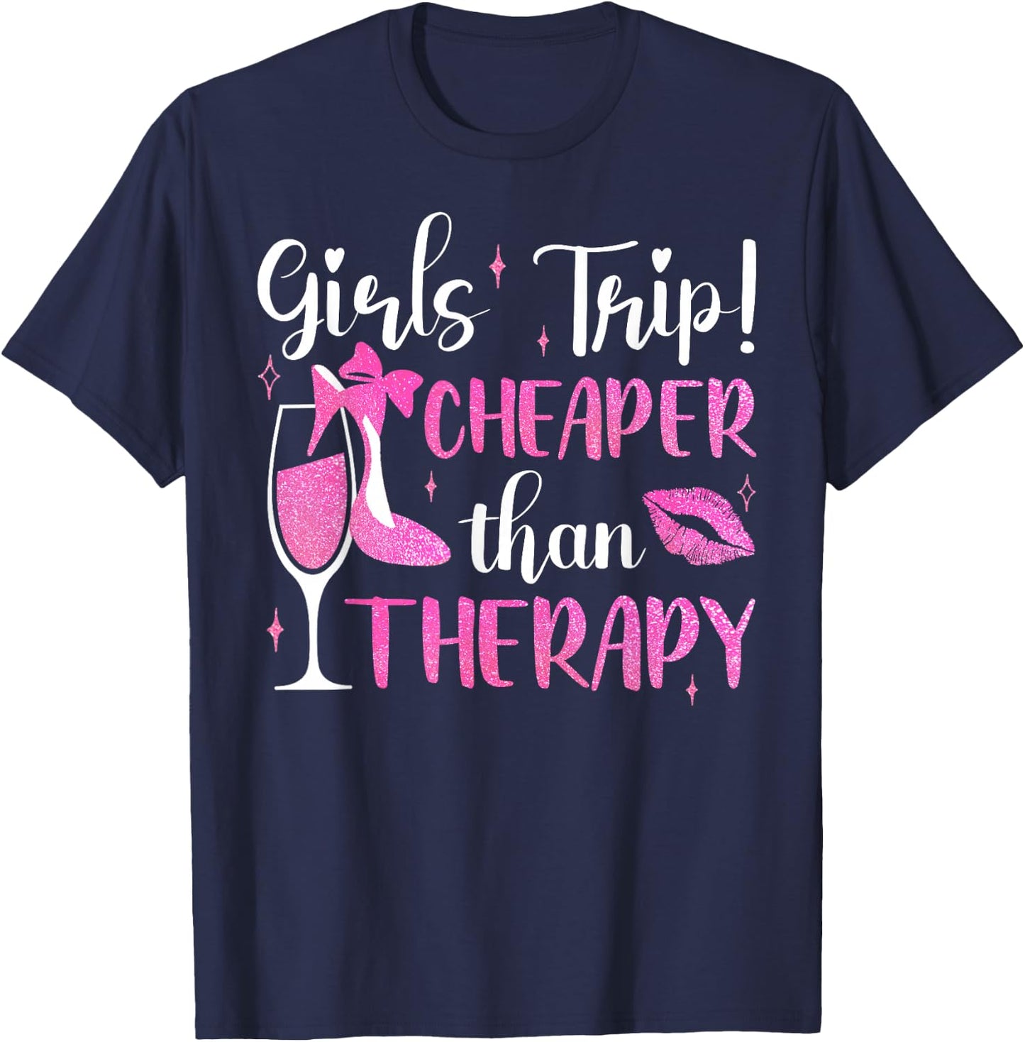 Girls Trip Cheaper Than A Therapy Funny Weekend Wine Party T-Shirt - T-Shirt | Navy