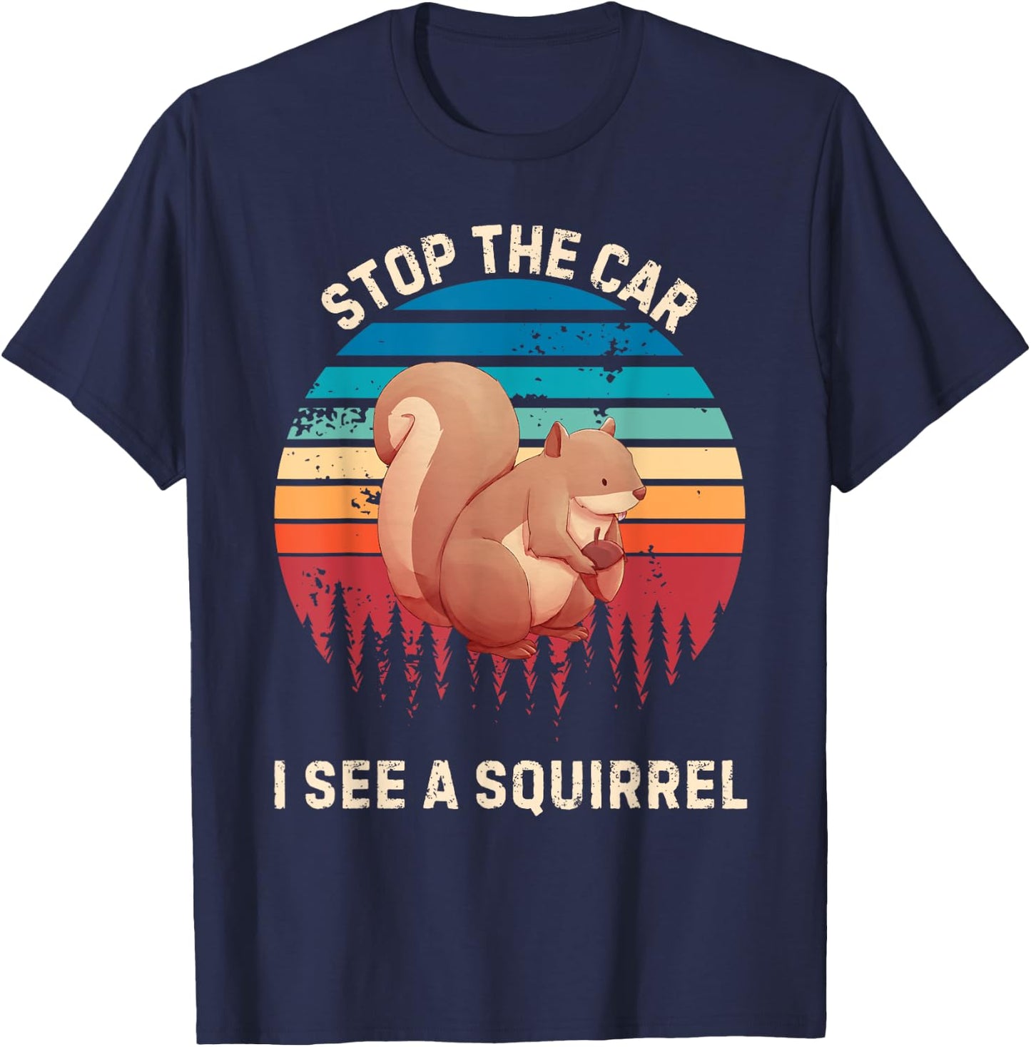 Vintage Stop The Car I See A Squirrel Animals Lover T-Shirt - T-Shirt | Navy