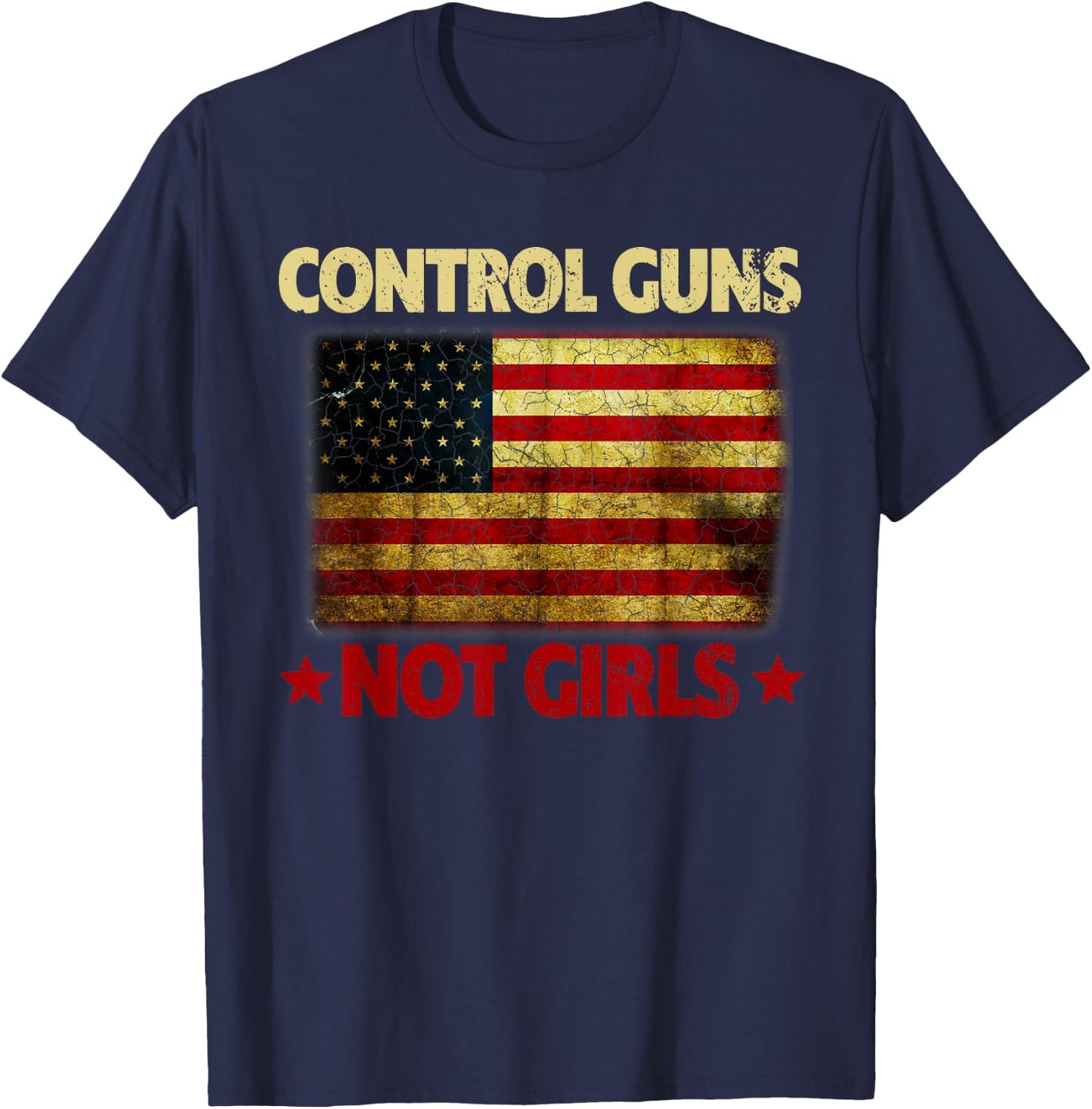 Control Guns Not Girls Control Guns Not Girls T-Shirt - T-Shirt | Navy