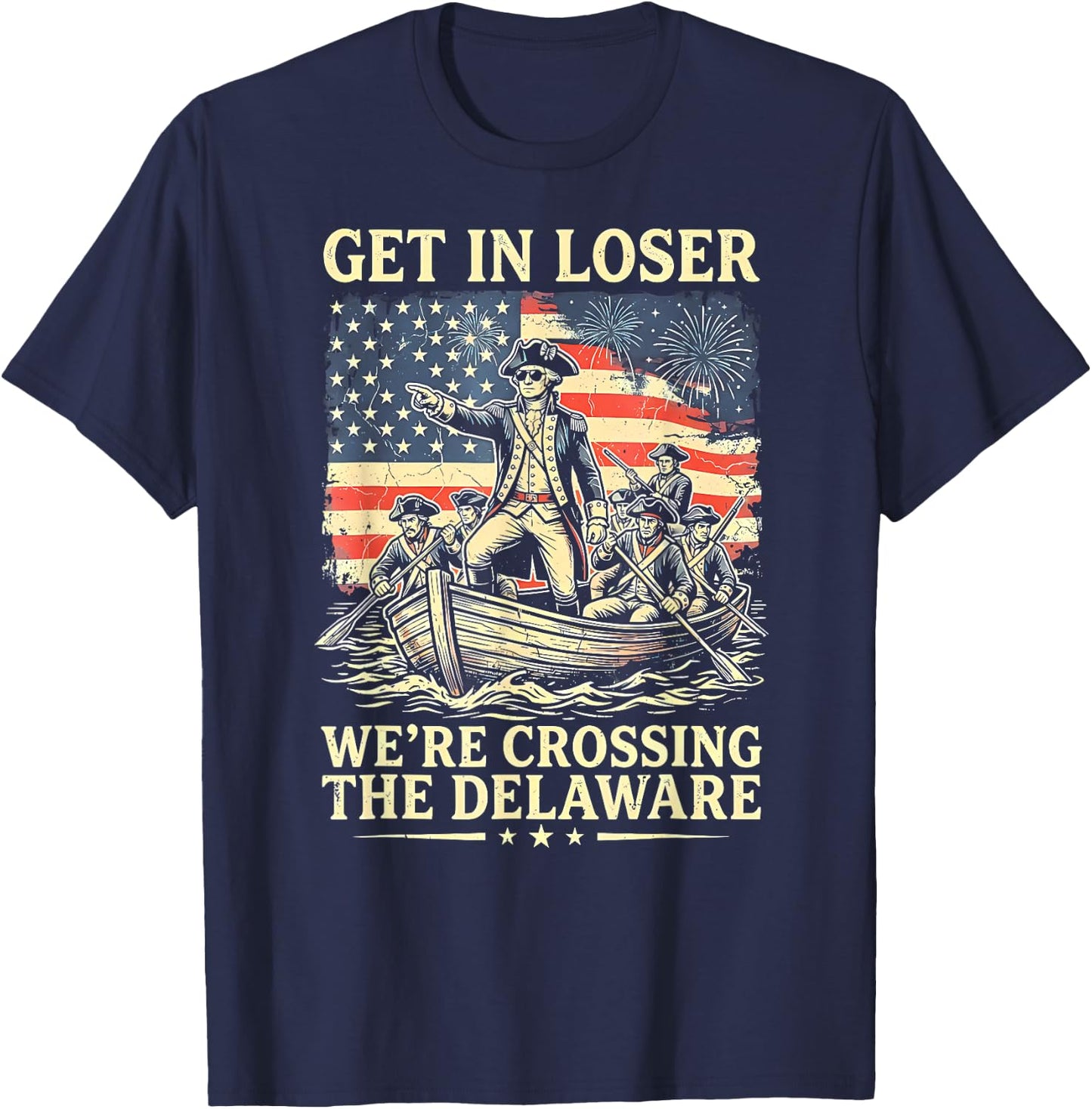 Vintage 4th of July Get in Loser We're Crossing The Delaware T-Shirt - T-Shirt | Navy
