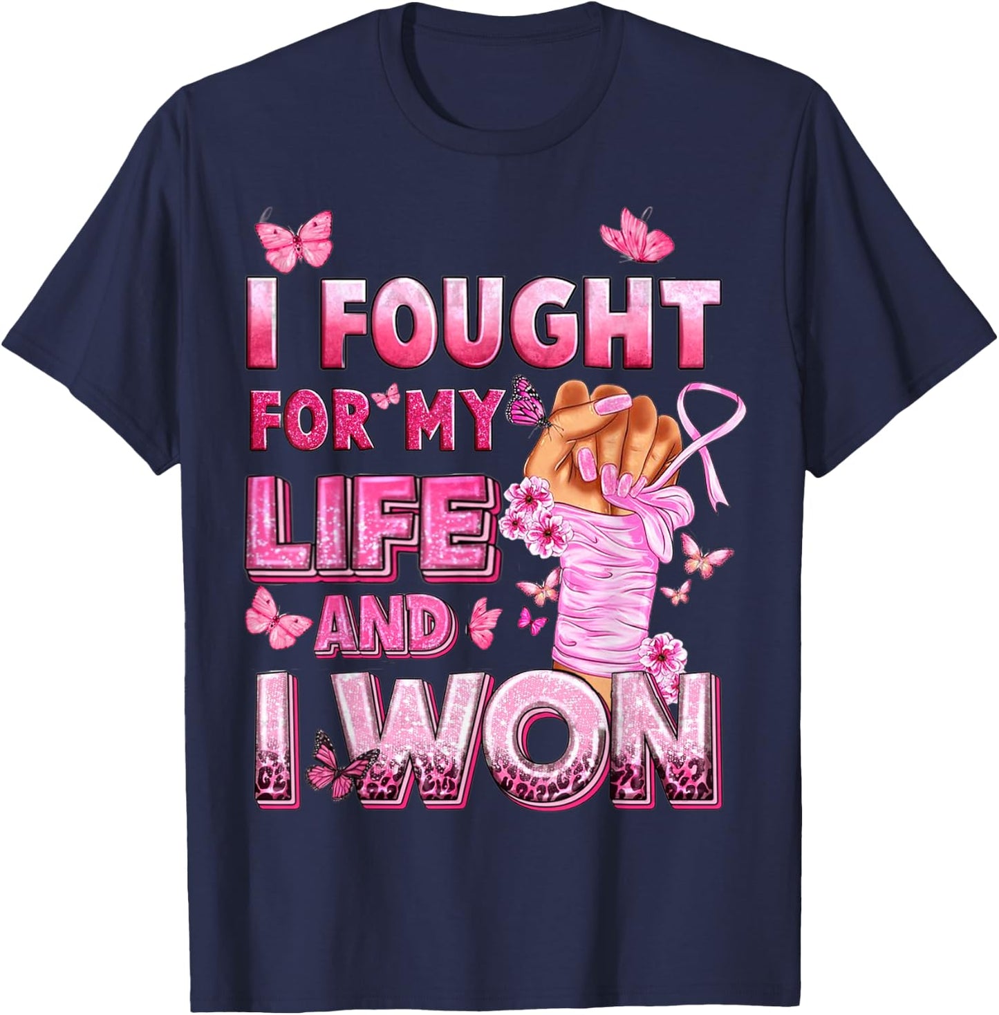 I Fought For My Life And I Won Breast Cancer Awareness T-Shirt - T-Shirt | Navy