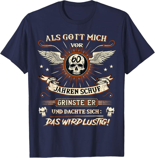 60th Birthday with German Text "Als Gott Mich vor 60 Jahren Schuf grinste er 60th T-Shirt - T-Shirt | Navy