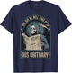One Day We Will Wake Up To His Obituary T-Shirt - T-Shirt | Navy