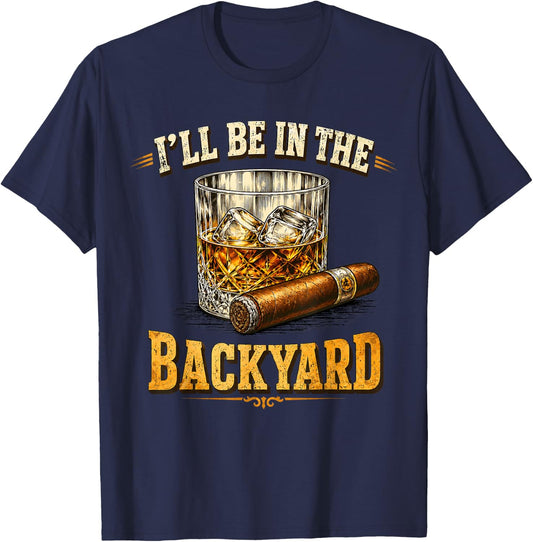 I'll Be in The Backyard Funny Dad Uncle Men Father's Day T-Shirt - T-Shirt | Navy