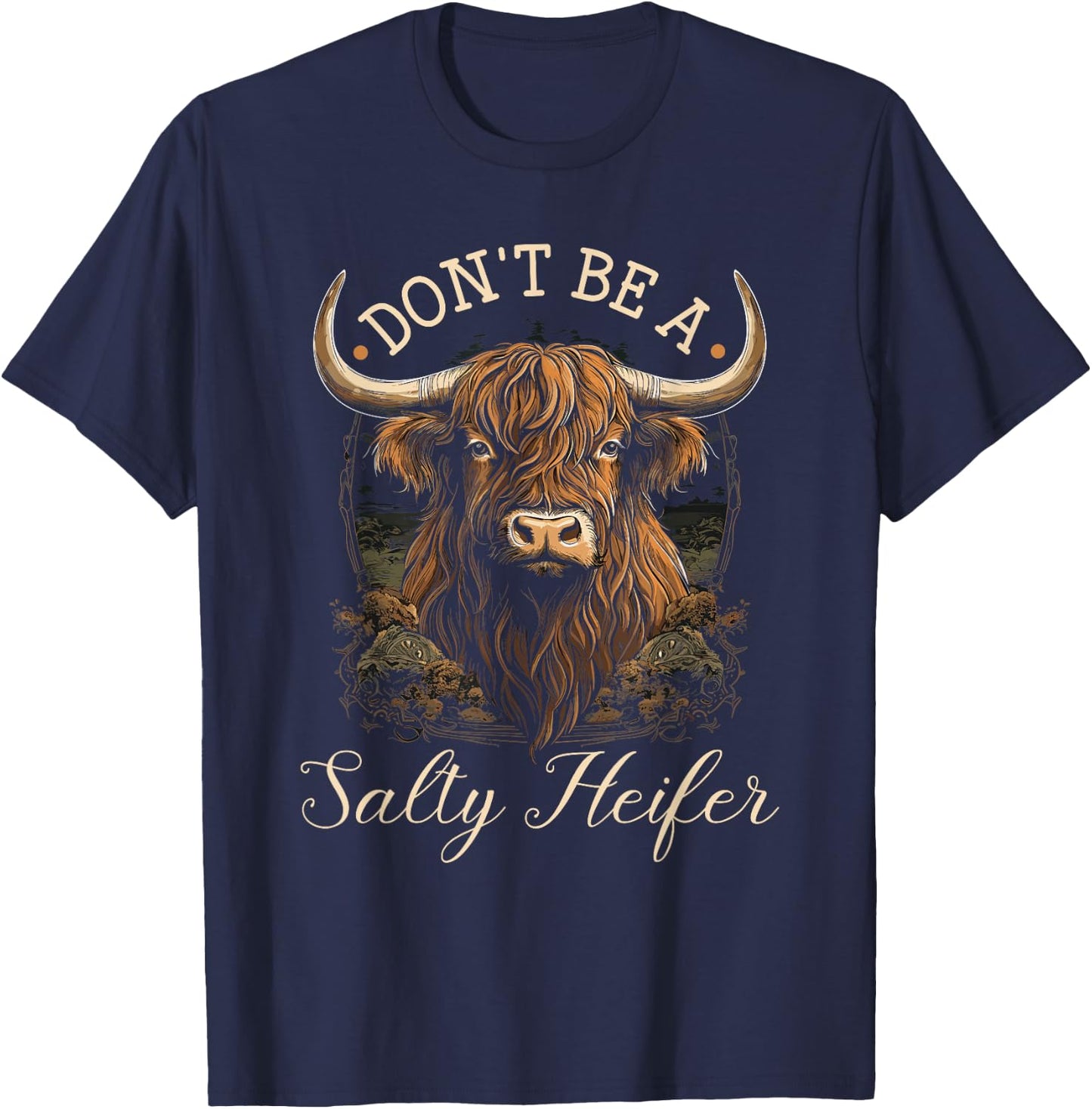 Highland Cow, Dont Be A Salty Heifer, Western Girl Country T-Shirt - T-Shirt | Navy