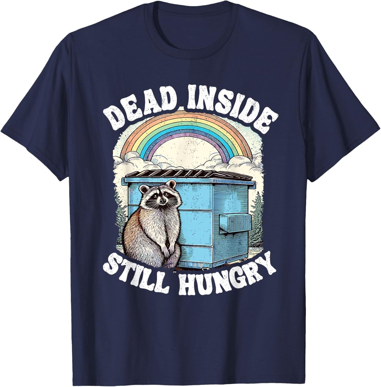 Dead Inside Still Hungry Racoon Sarcastic Racoon T-Shirt - T-Shirt | Navy