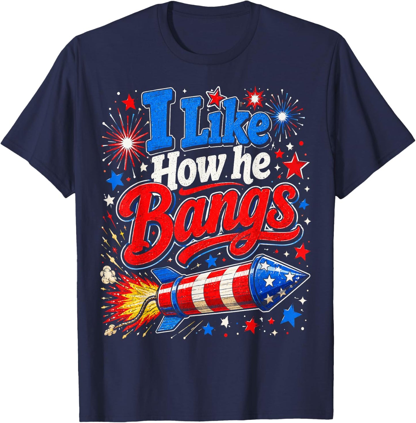 4th of July I Like How He Bangs Firework Couples T-Shirt - T-Shirt | Navy