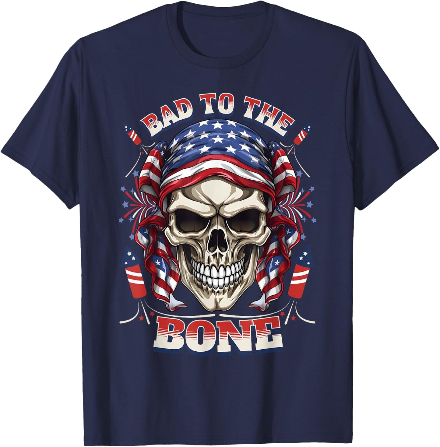 Bad to the Bone Skull Rebel Edgy 4th July Fireworks Top T-Shirt - T-Shirt | Navy
