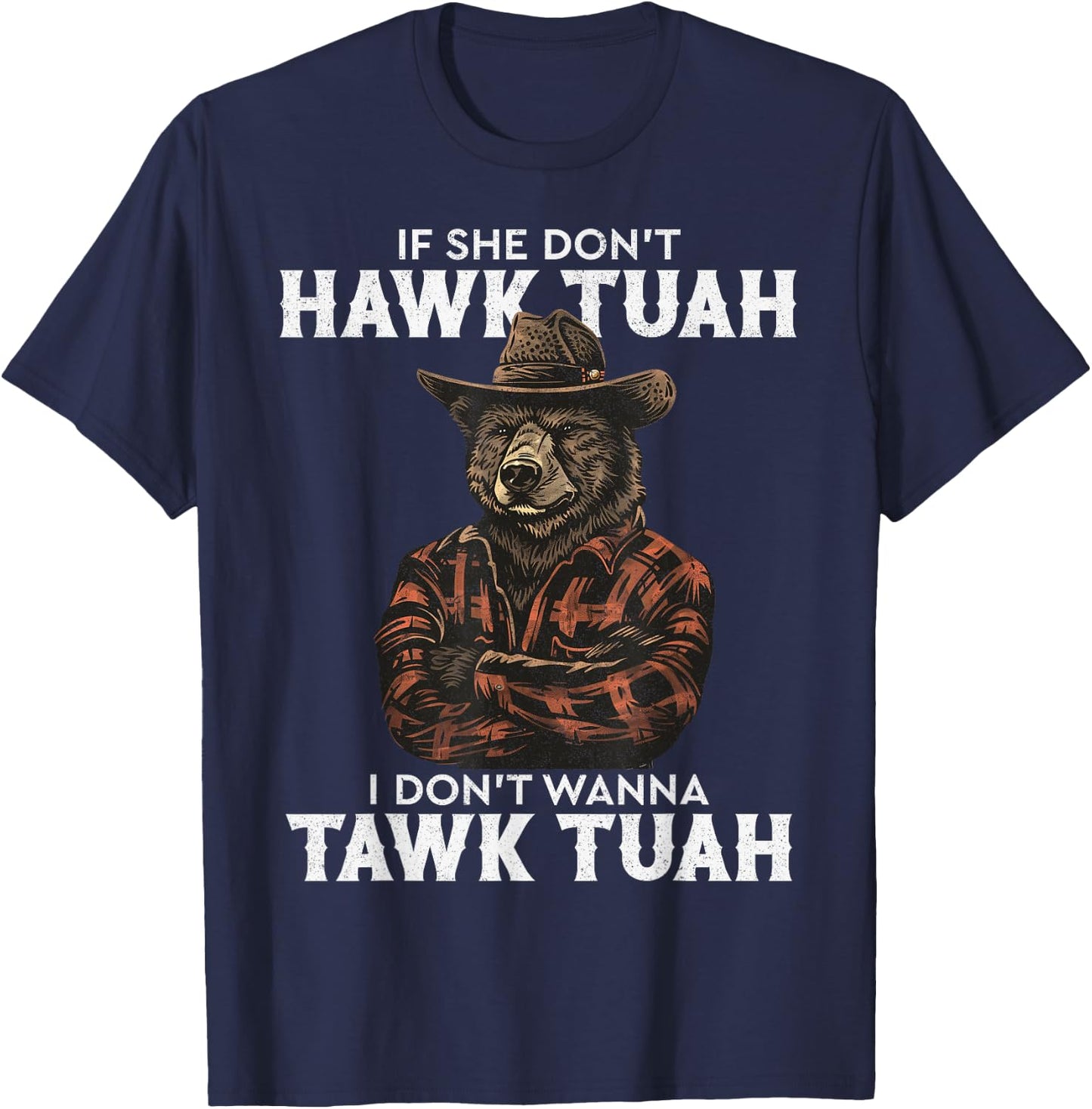 If She Don't Hawk Tush I Won't Tawk Tuah T-Shirt - T-Shirt | Navy