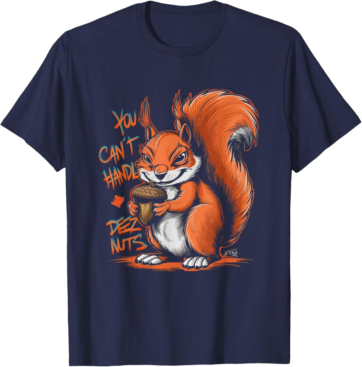 You Can't Handle Deez Nuts Funny Squirrel Lover Adult Humour T-Shirt - T-Shirt | Navy