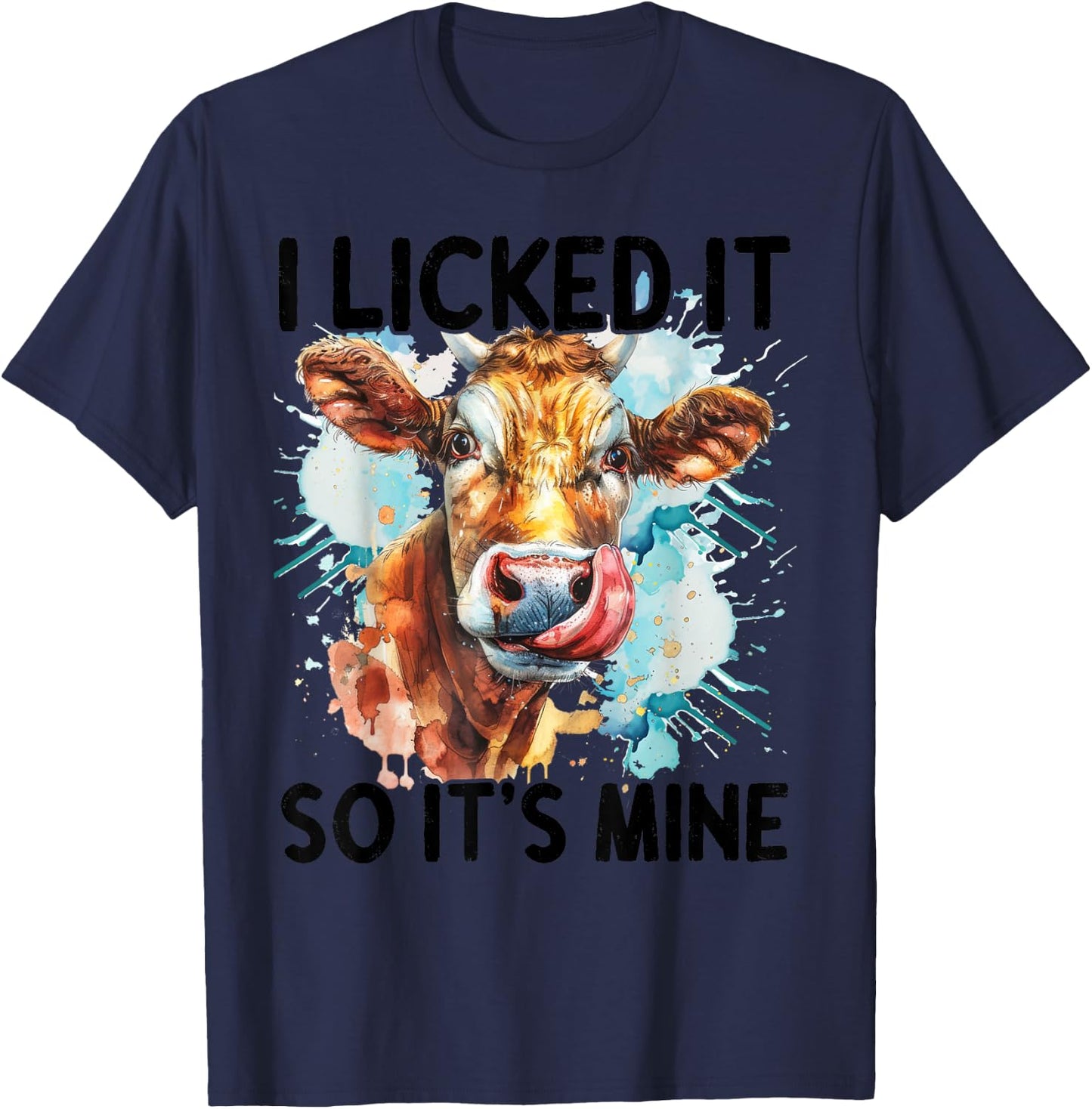 I Licked It So It's Mine T-Shirt - T-Shirt | Navy