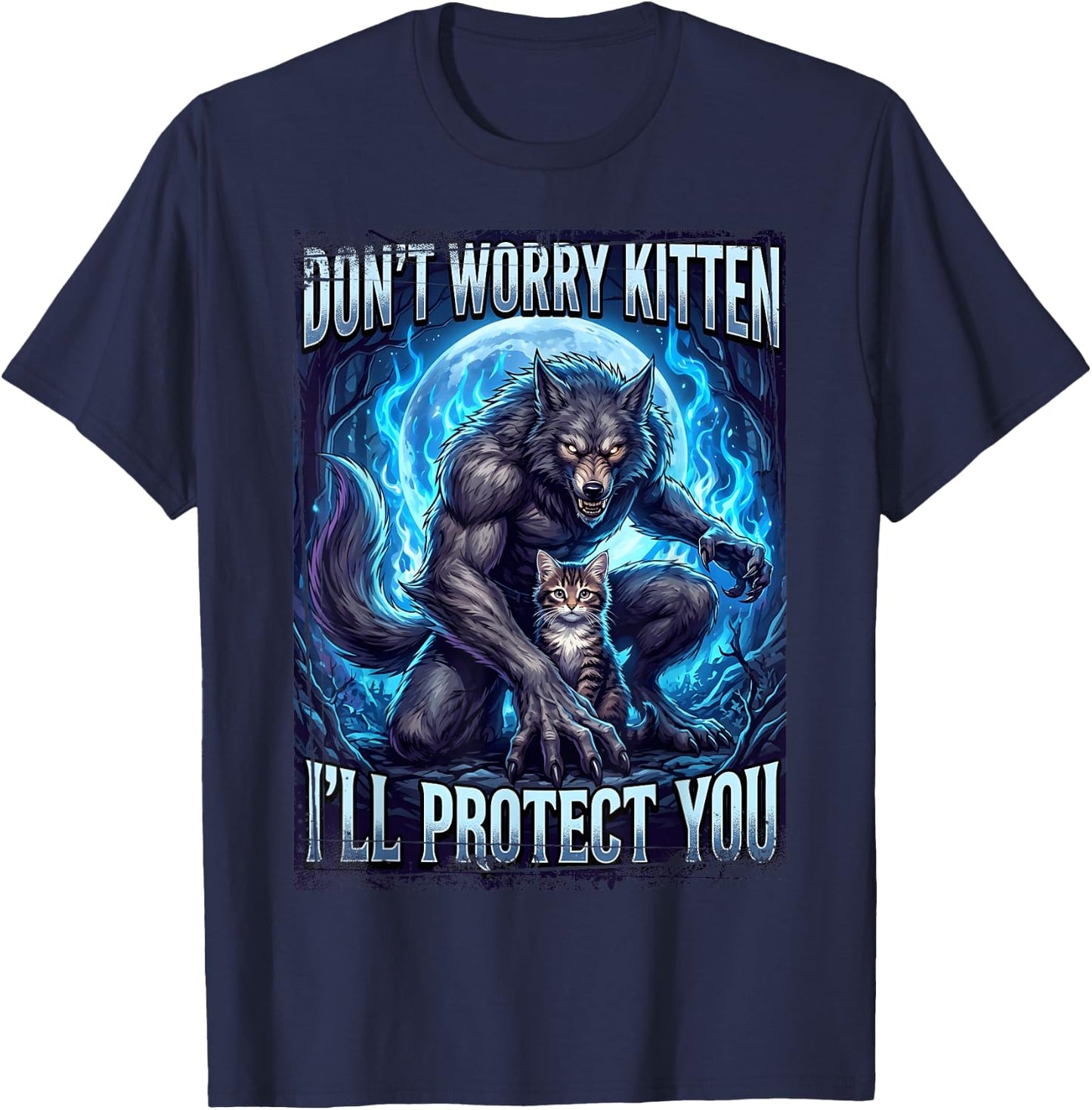 Don't Worry Kitten I'll Protect You Werewolf T-Shirt - T-Shirt | Navy