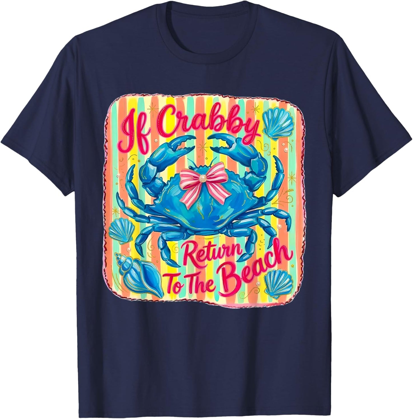 If Crabby Please Return to the Beach Funny Coastal Crab Fun T-Shirt - T-Shirt | Navy