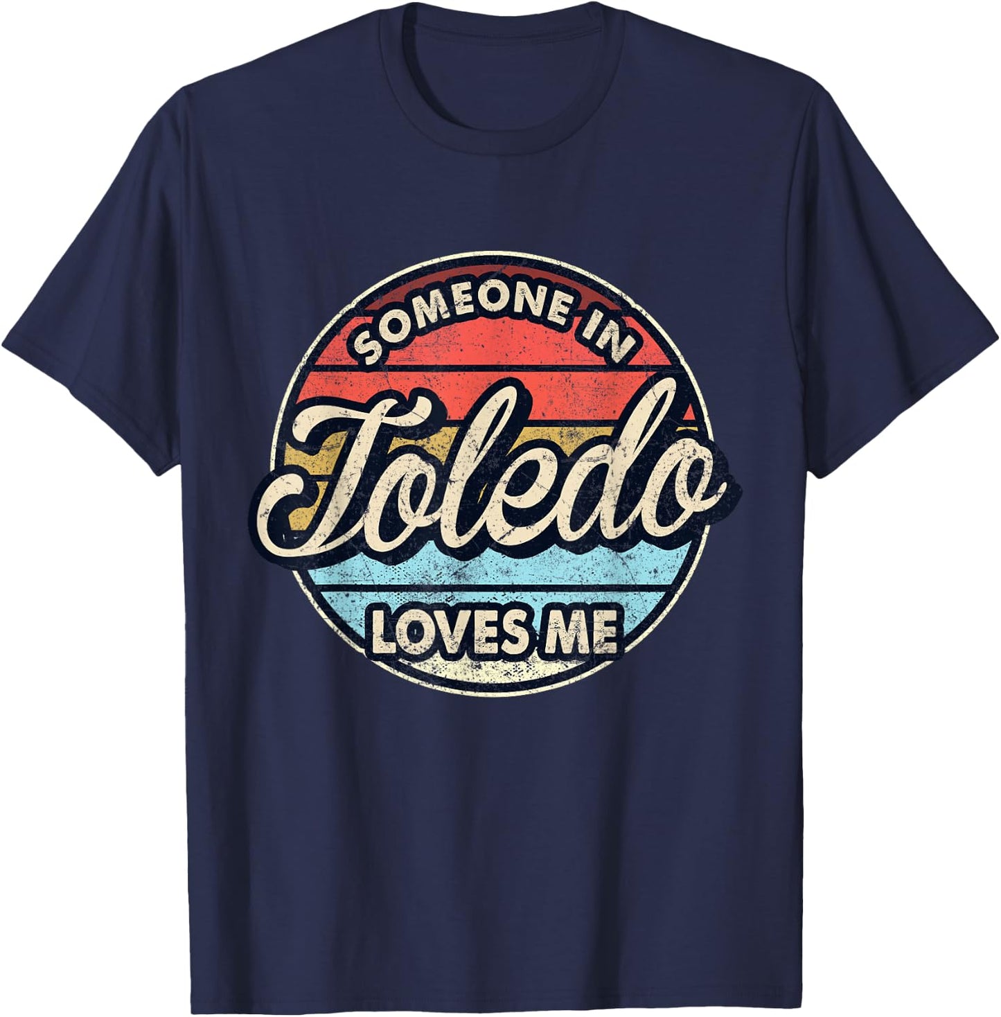 Someone In Toledo Loves Me City US USA T-Shirt - T-Shirt | Navy