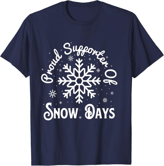 Proud Supporter of Snow Days, Funny Winter Holiday Teacher T-Shirt - T-Shirt | Navy