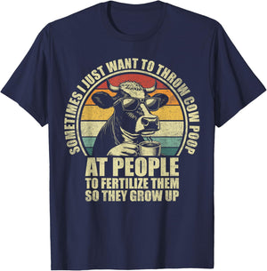 Funny Sometimes I Just Want To Throw Cow Poop At People T-Shirt - T-Shirt | Navy