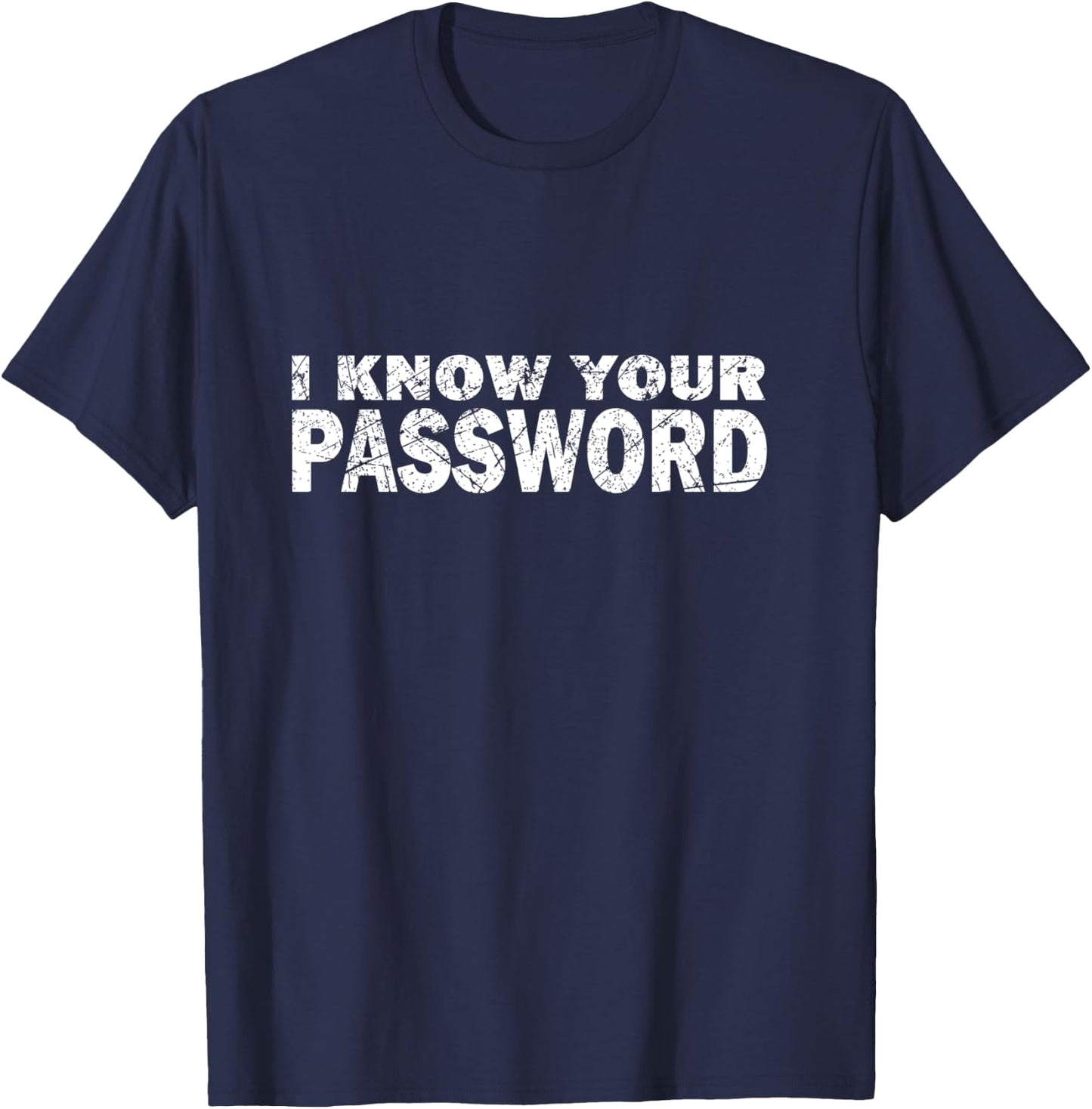 Computer Hacker Cybersecurity I Know Your Password Gift T-Shirt - T-Shirt | Navy