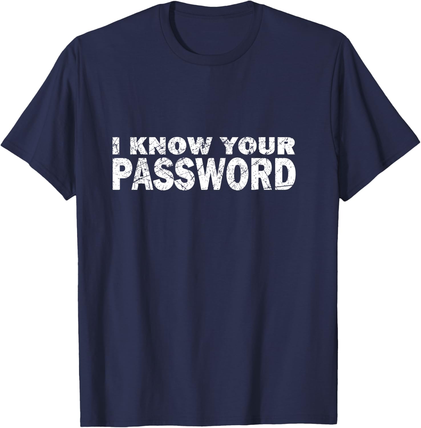 Computer Hacker Cybersecurity I Know Your Password Gift T-Shirt - T-Shirt | Navy