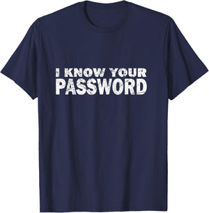 Computer Hacker Cybersecurity I Know Your Password Gift T-Shirt - T-Shirt | Navy