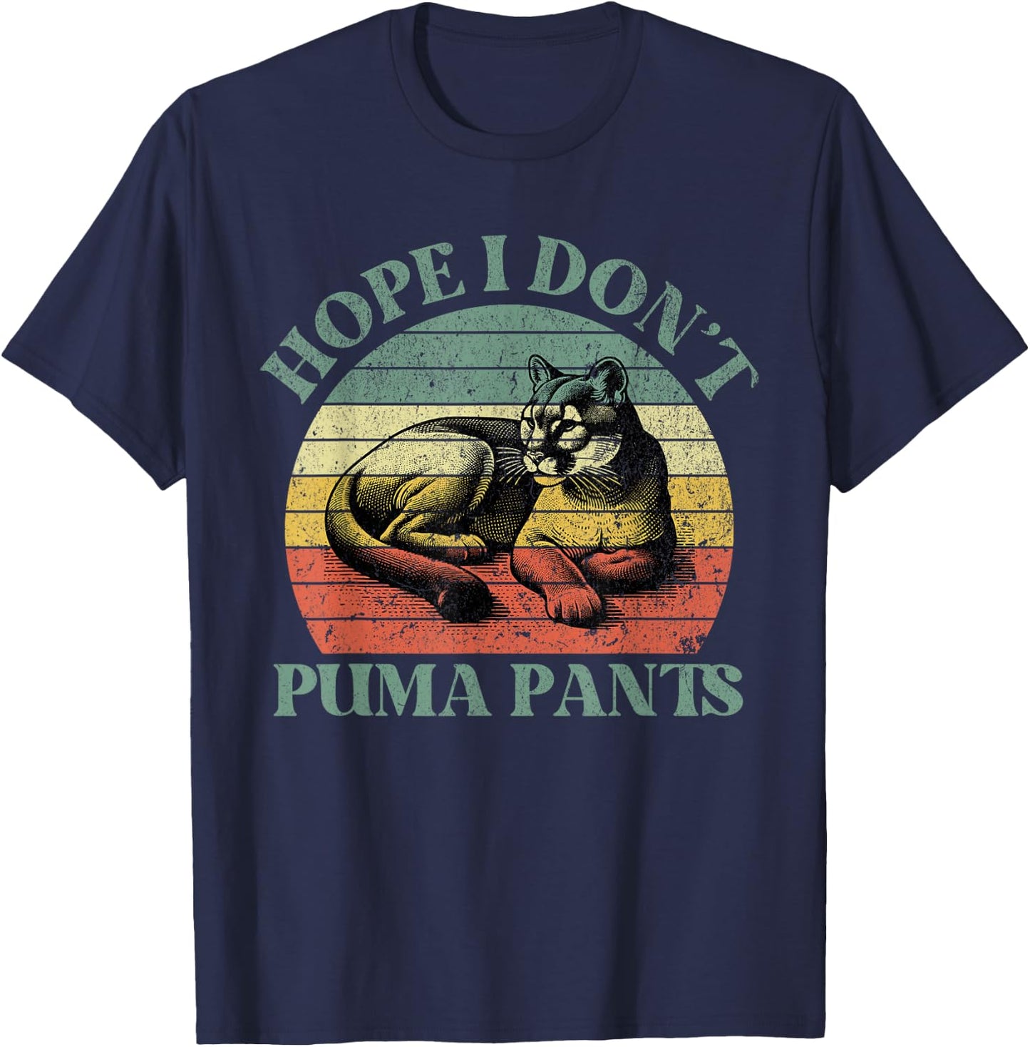 Hope I Don't Puma Pants Funny Unhinged Puma Cat Pun T-Shirt - T-Shirt | Navy