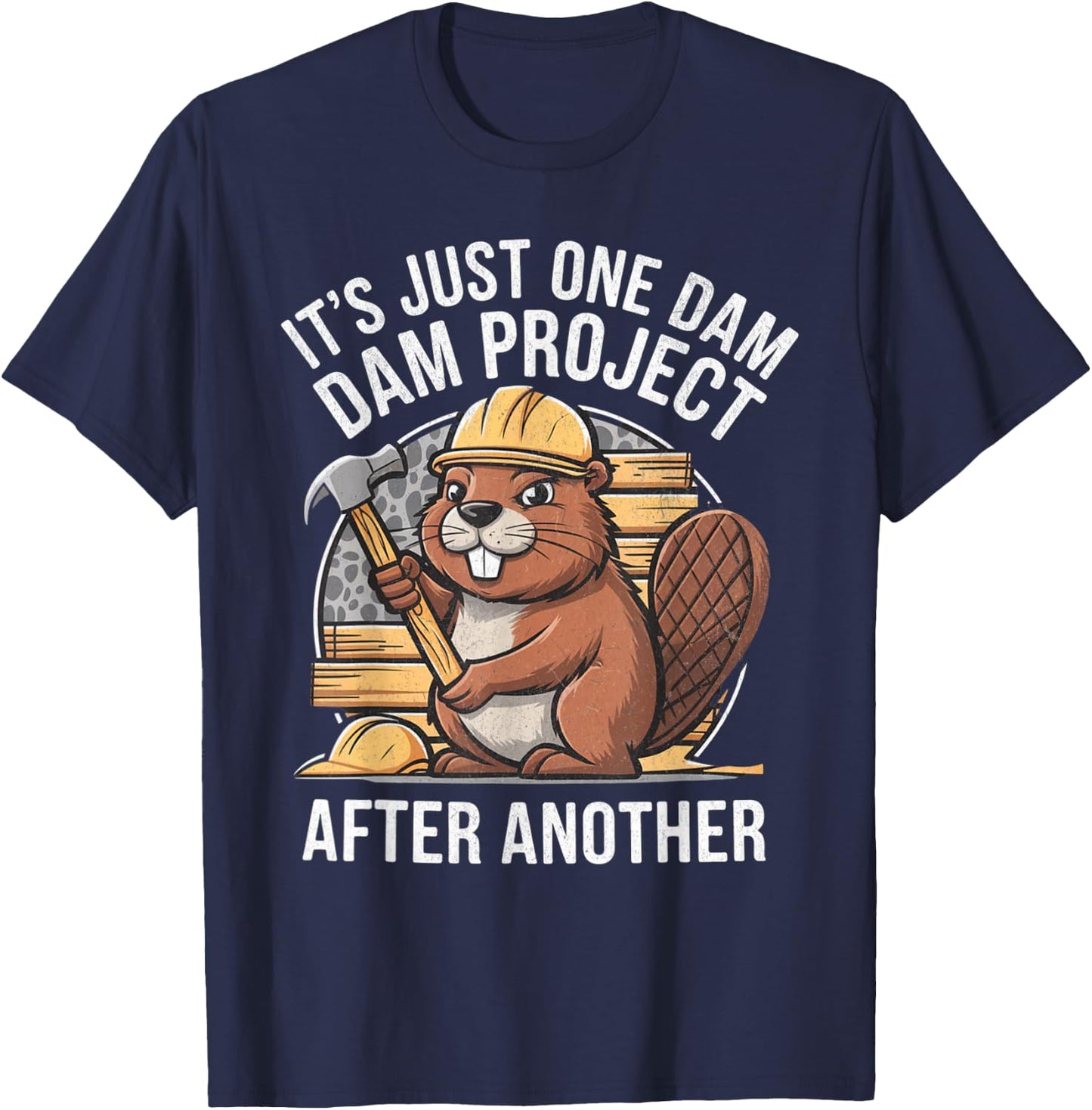 It's Just One Dam Project After Another T-Shirt - T-Shirt | Navy