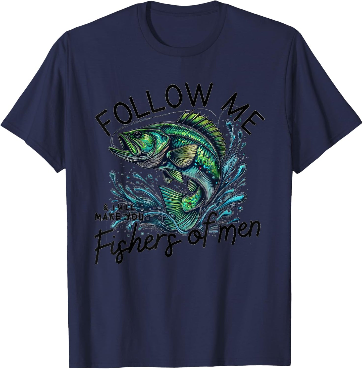 Follow Me and I'll Make You Fishers of Men T-Shirt - T-Shirt | Navy