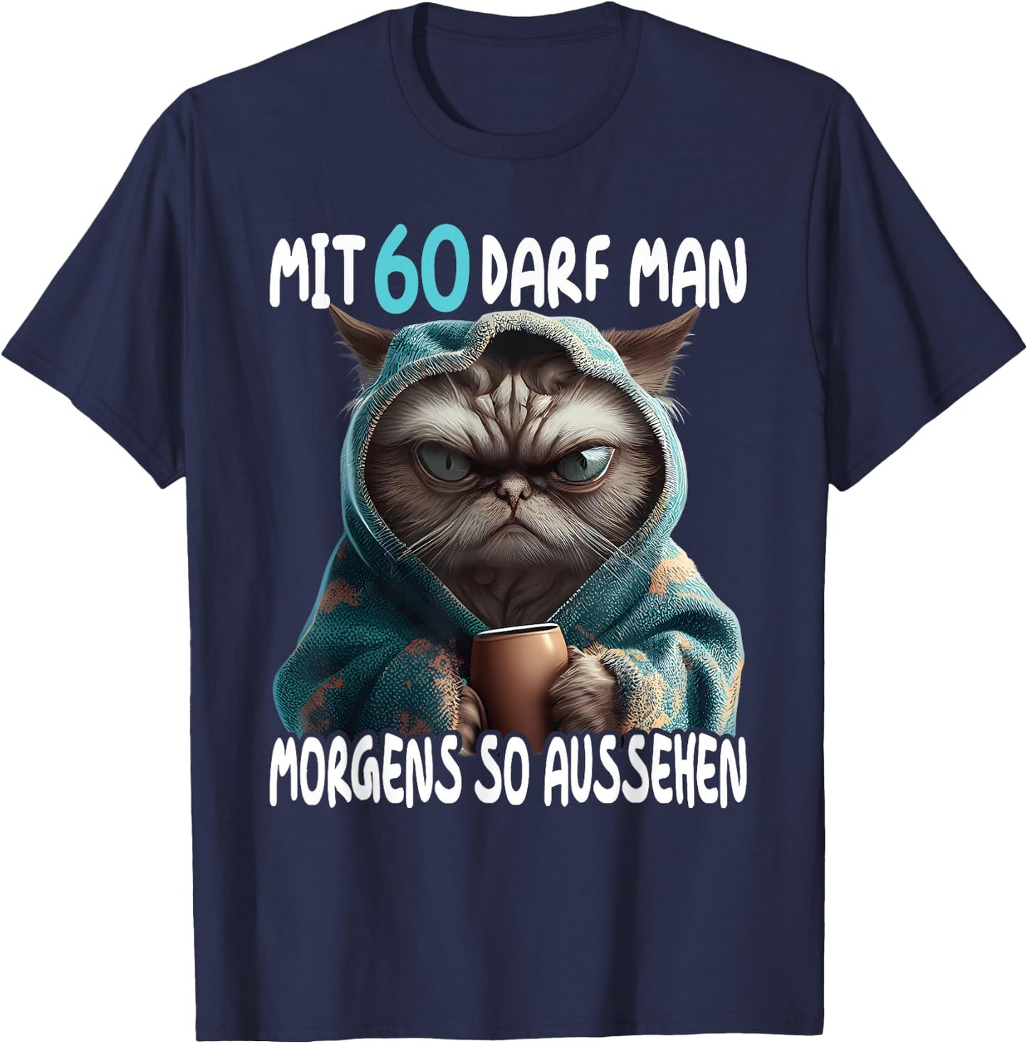 60 Geburtstag Frau Mann Mit 60 Jahre Darf Man So Aussehen T-Shirt - T-Shirt | Navy