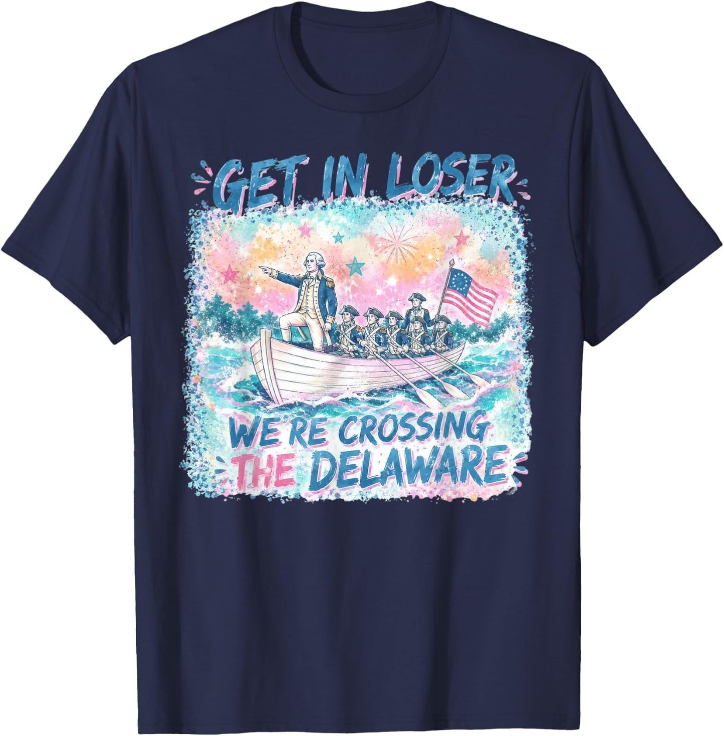 4th of July Get in Loser We’re Crossing The Delaware T-Shirt - T-Shirt | Navy