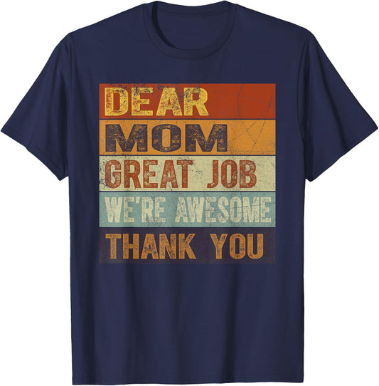 Dear Mom Great Job We're Awesome Thank You Mother's Day T-Shirt - T-Shirt | Navy