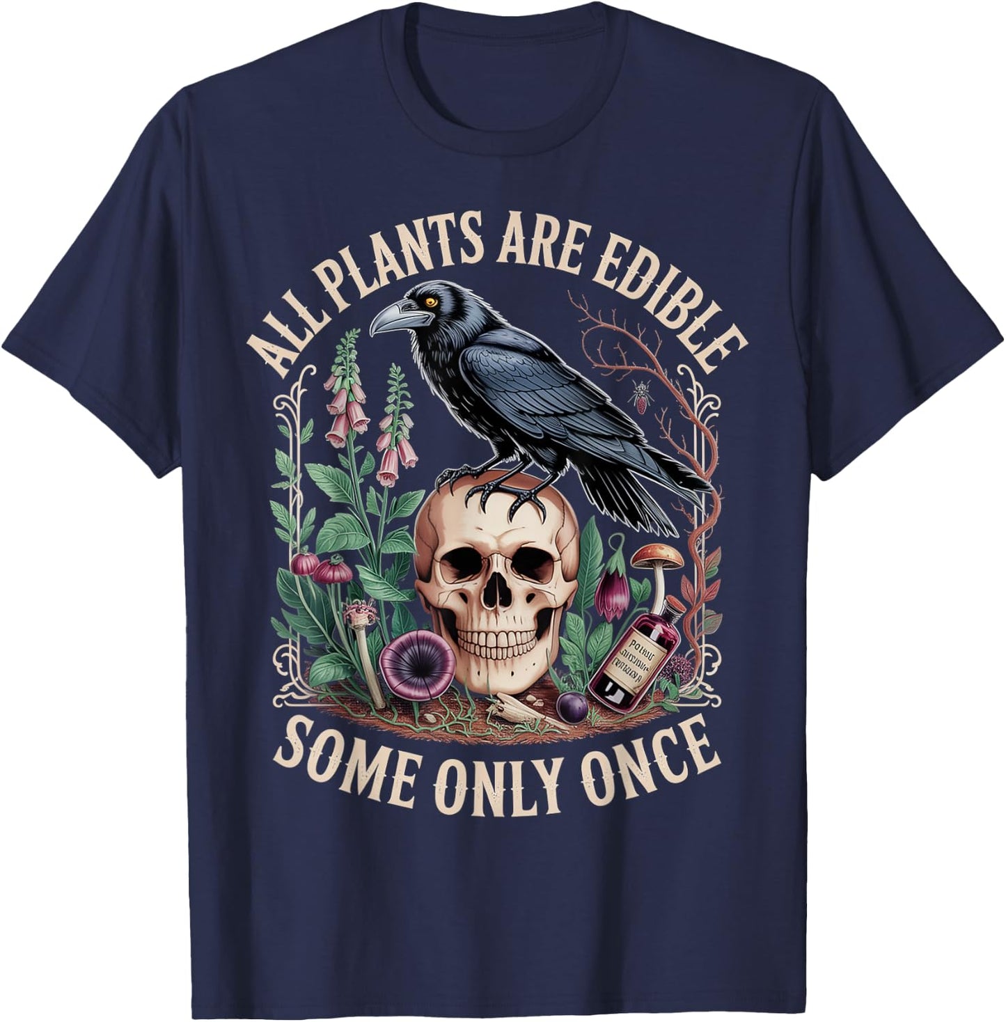 All Plants are Edible Some Only Once Gothic Raven Botanical T-Shirt - T-Shirt | Navy