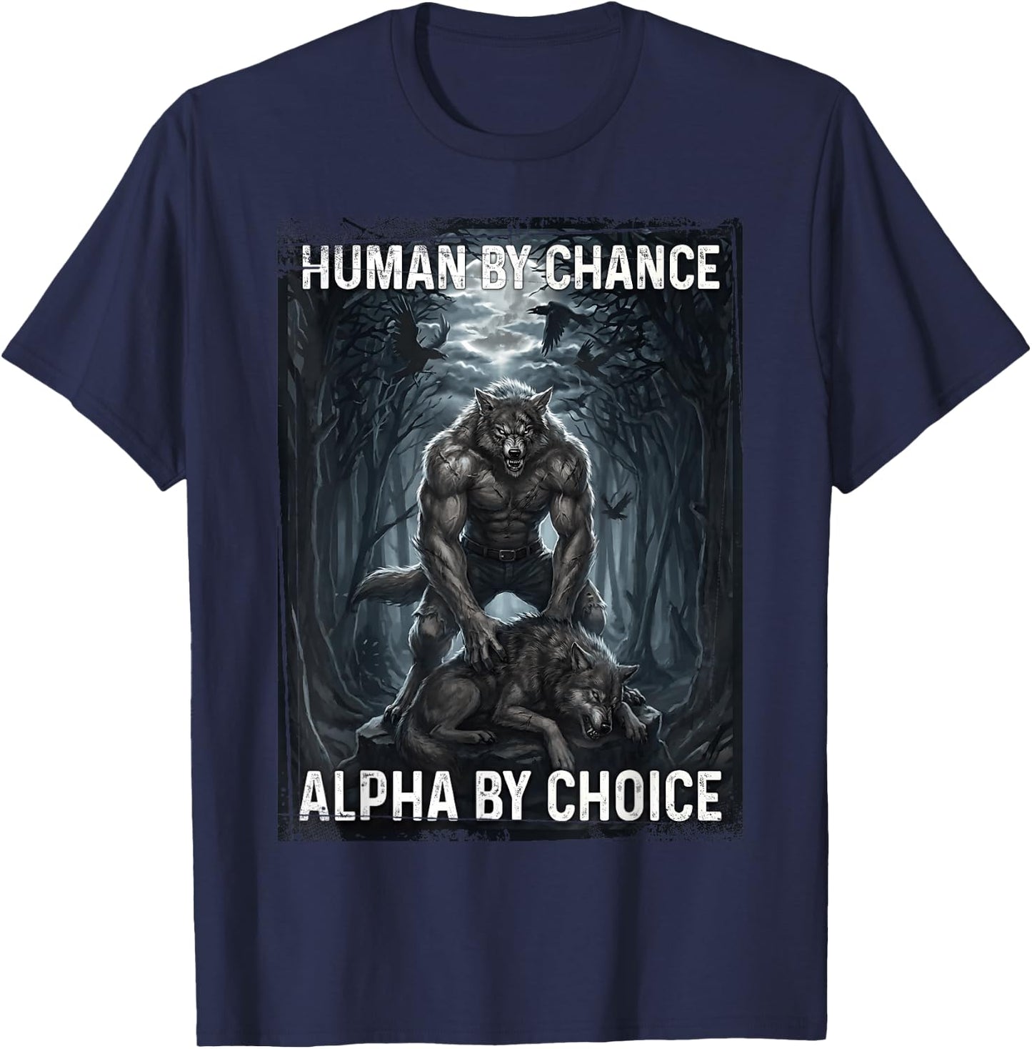 Human by Chance Alpha by Choice Loup-Garou T-Shirt - T-Shirt | Navy