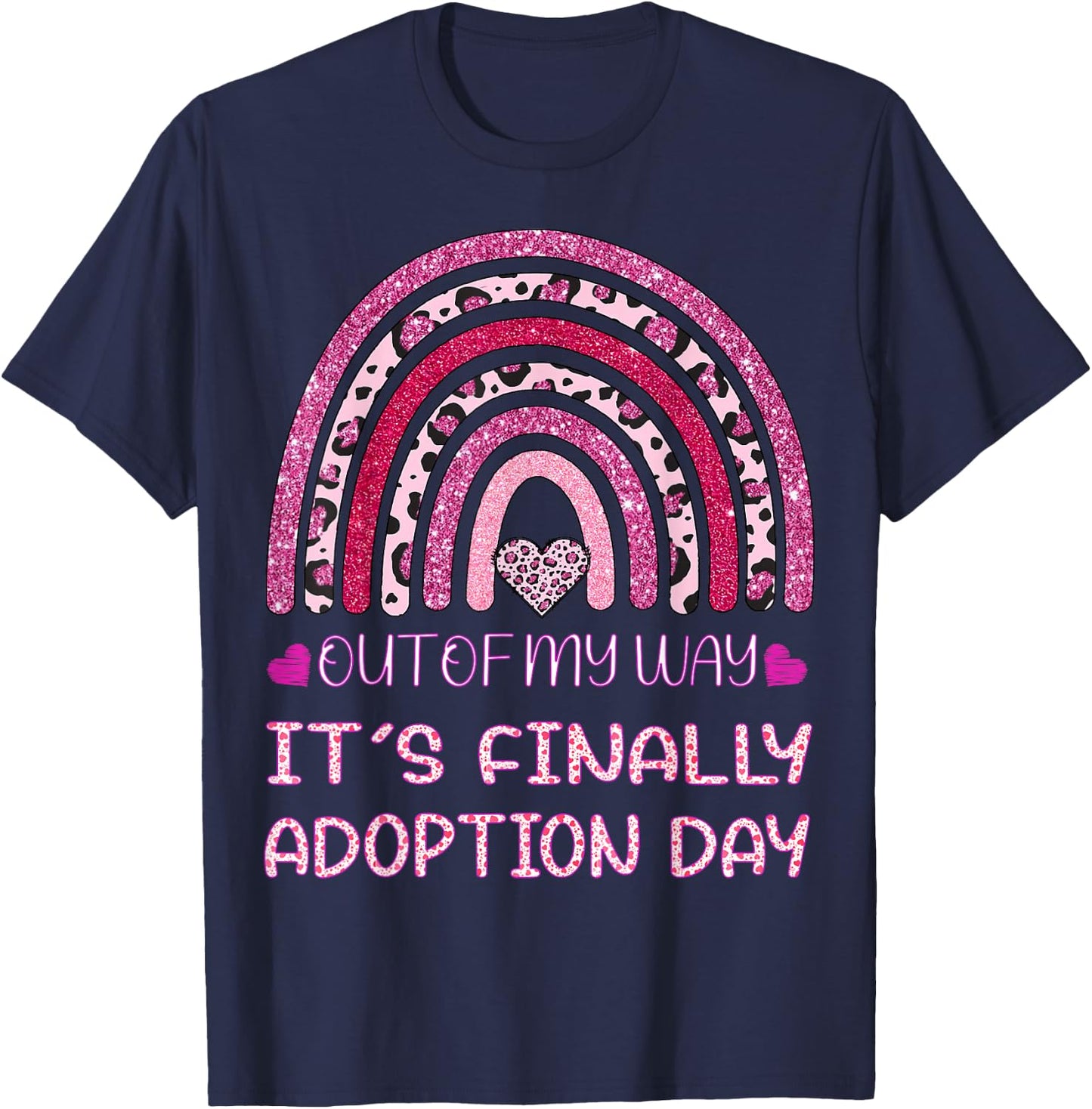 Out of My Way It’s Finally Adoption Day Gotcha Day Rainbow T-Shirt - T-Shirt | Navy