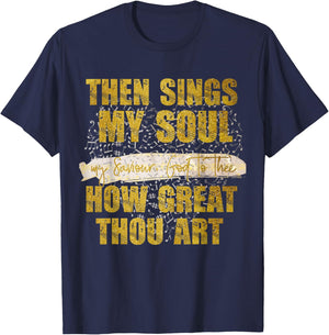 Then Sings my Soul, my Saviour God Christian T-Shirt - T-Shirt | Navy
